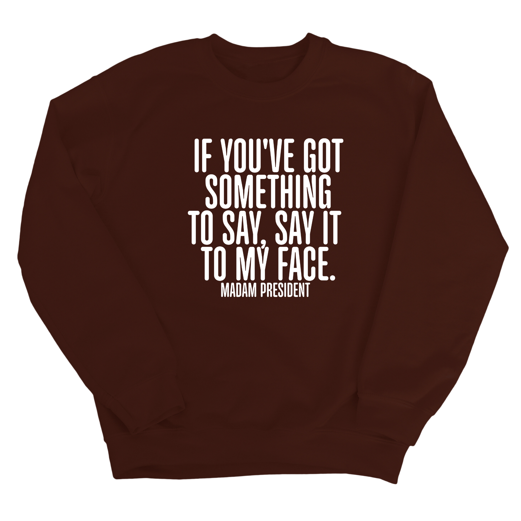 If You’ve Got Something to Say, Say It to My Face Unisex Sweatshirt-Sweatshirt-The Original God Ain't Petty But I Am