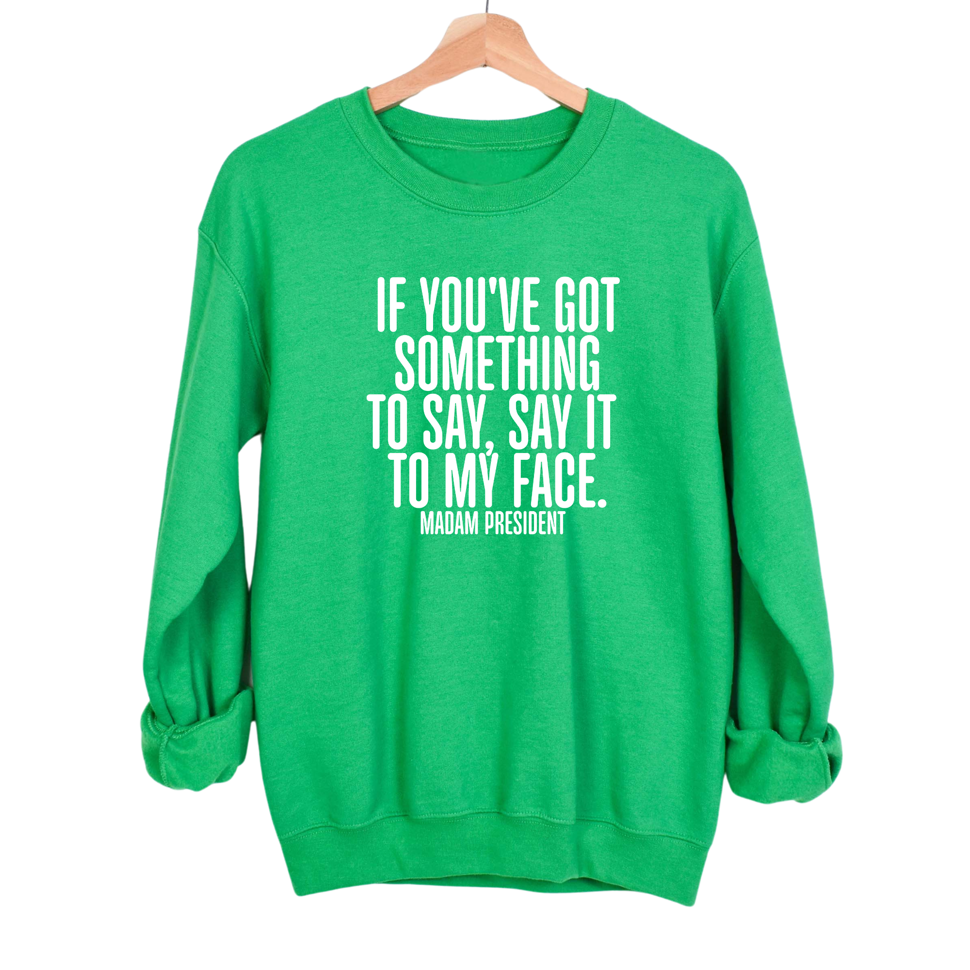 If You’ve Got Something to Say, Say It to My Face Unisex Sweatshirt-Sweatshirt-The Original God Ain't Petty But I Am