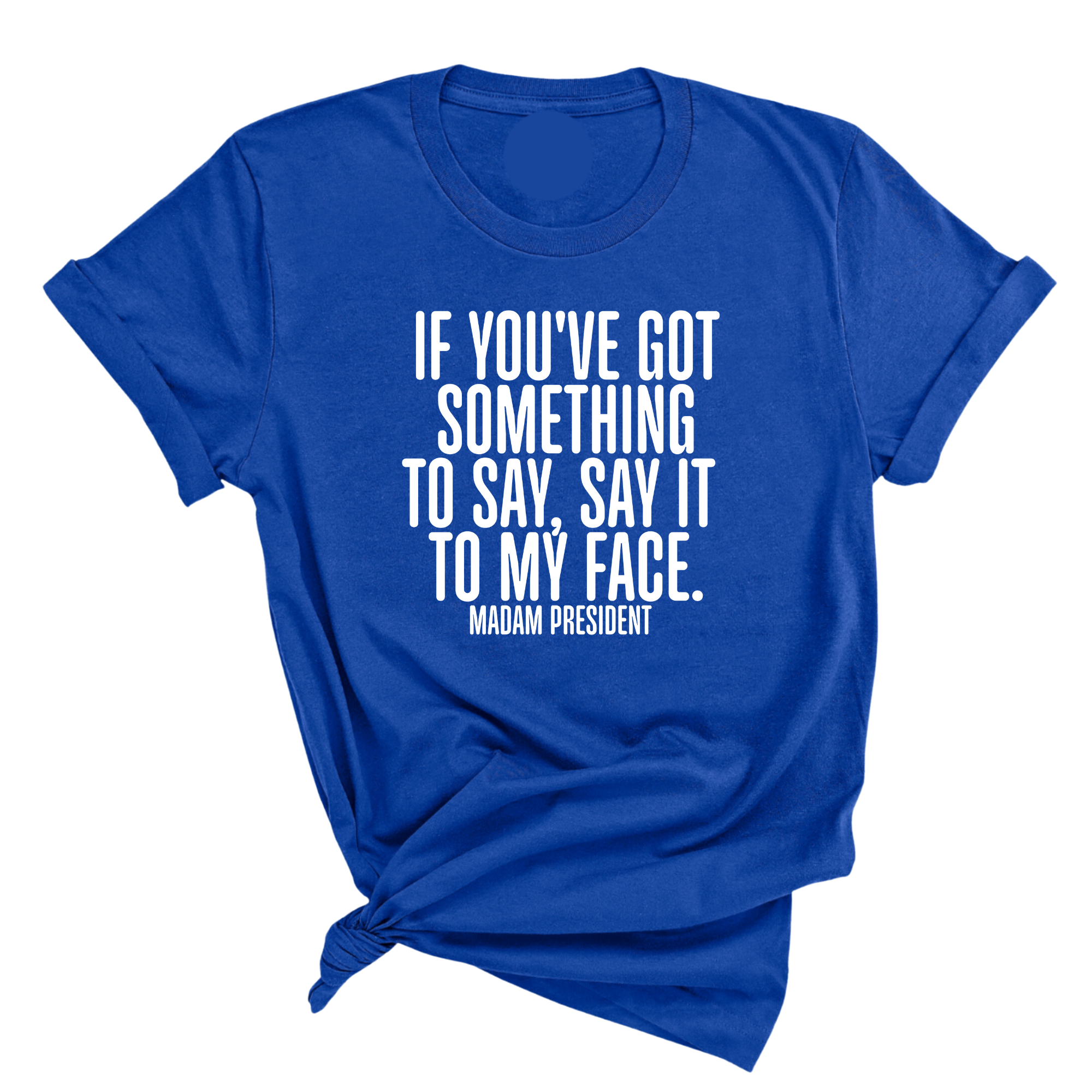 If You’ve Got Something to Say, Say It to My Face Unisex Tee-T-Shirt-The Original God Ain't Petty But I Am