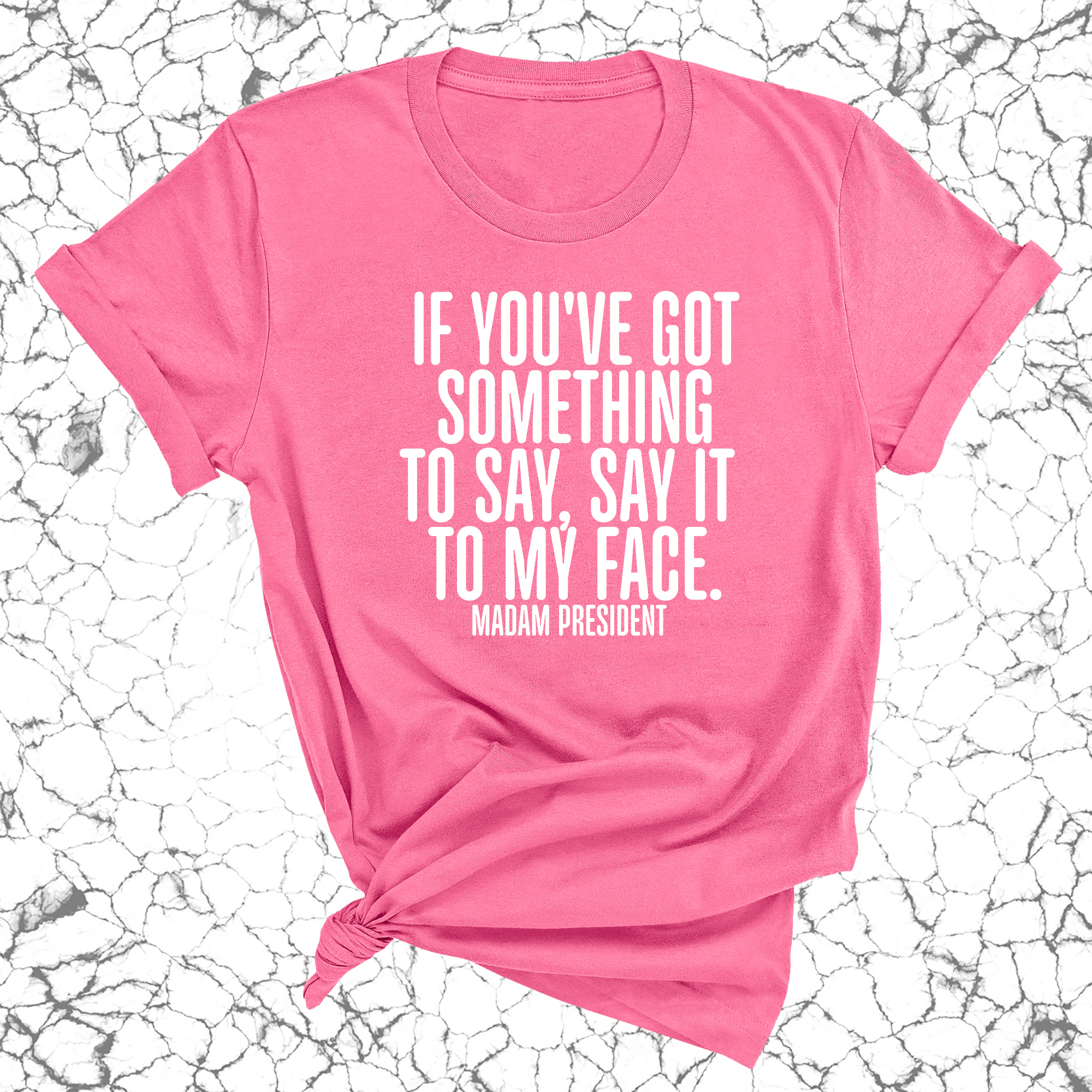 If You’ve Got Something to Say, Say It to My Face Unisex Tee-T-Shirt-The Original God Ain't Petty But I Am