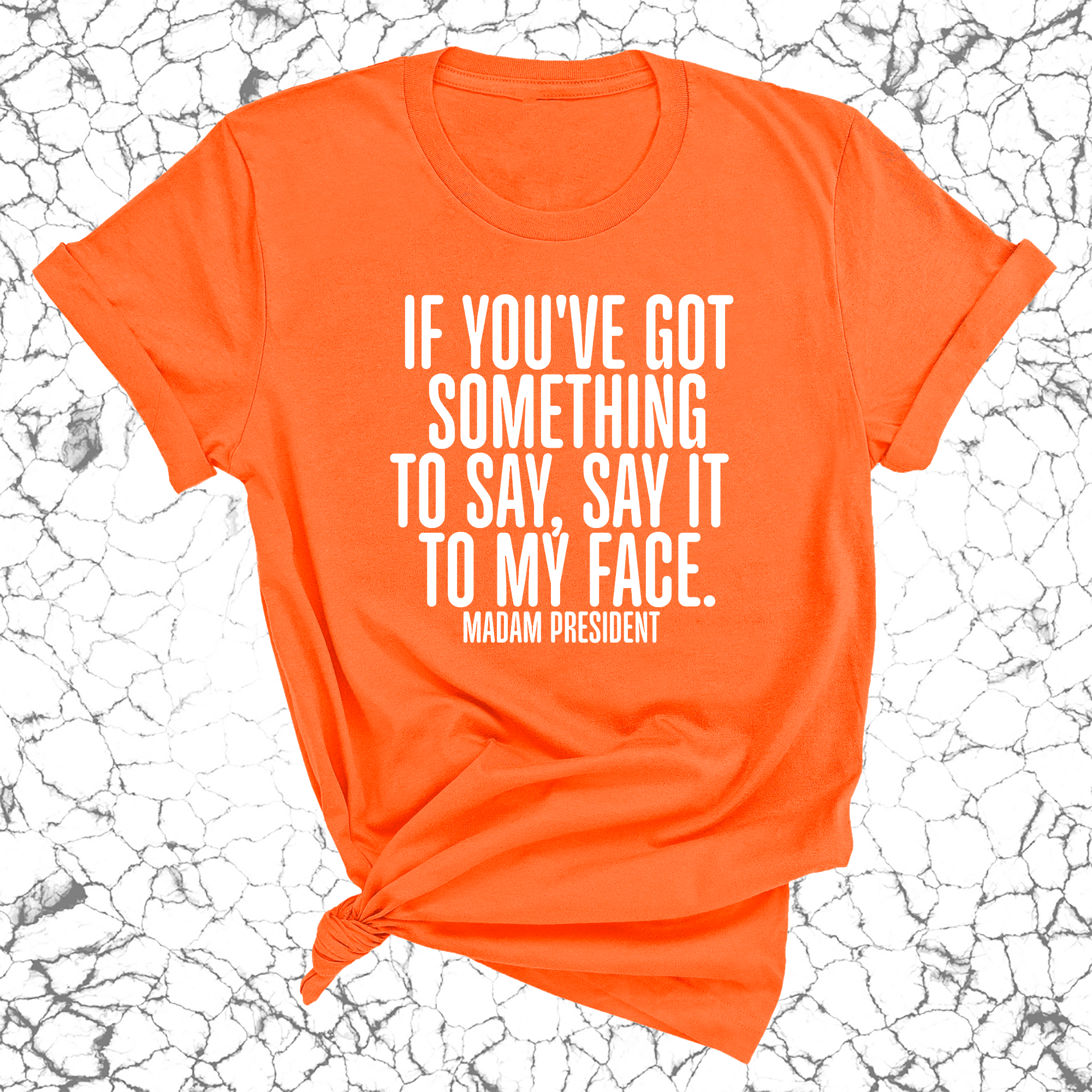 If You’ve Got Something to Say, Say It to My Face Unisex Tee-T-Shirt-The Original God Ain't Petty But I Am