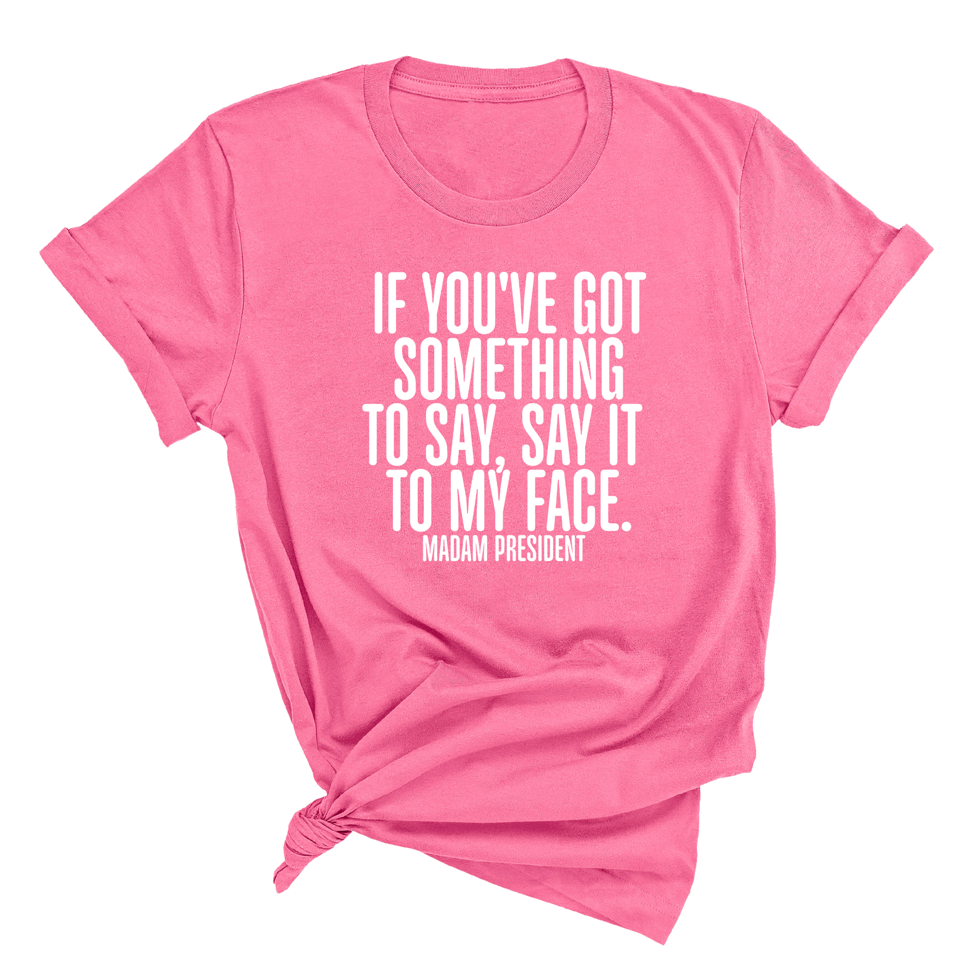 If You’ve Got Something to Say, Say It to My Face Unisex Tee-T-Shirt-The Original God Ain't Petty But I Am