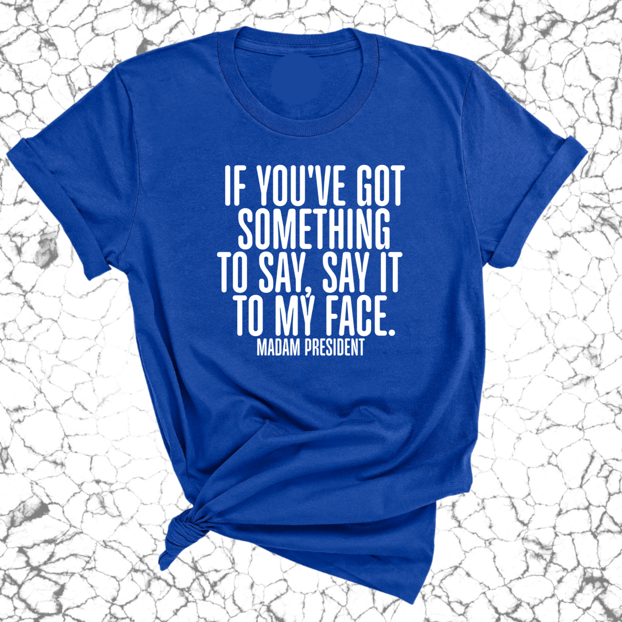 If You’ve Got Something to Say, Say It to My Face Unisex Tee-T-Shirt-The Original God Ain't Petty But I Am