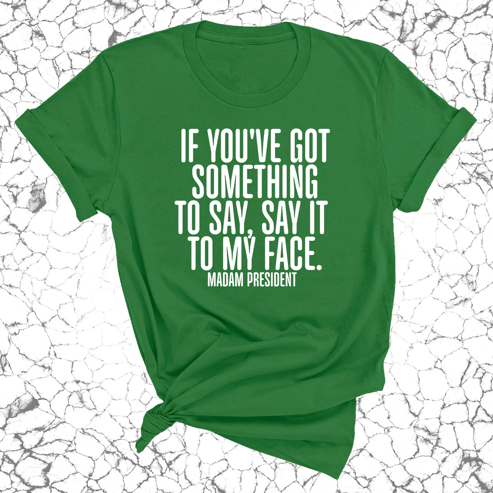 If You’ve Got Something to Say, Say It to My Face Unisex Tee-T-Shirt-The Original God Ain't Petty But I Am