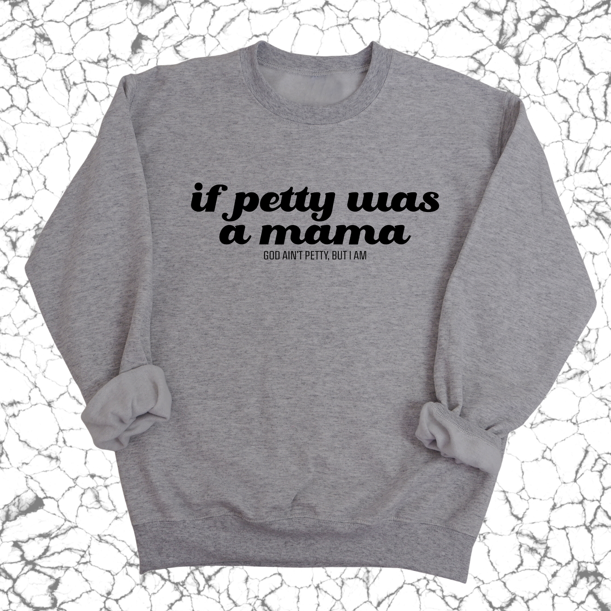 If petty was a Mama Unisex Sweatshirt-Sweatshirt-The Original God Ain't Petty But I Am