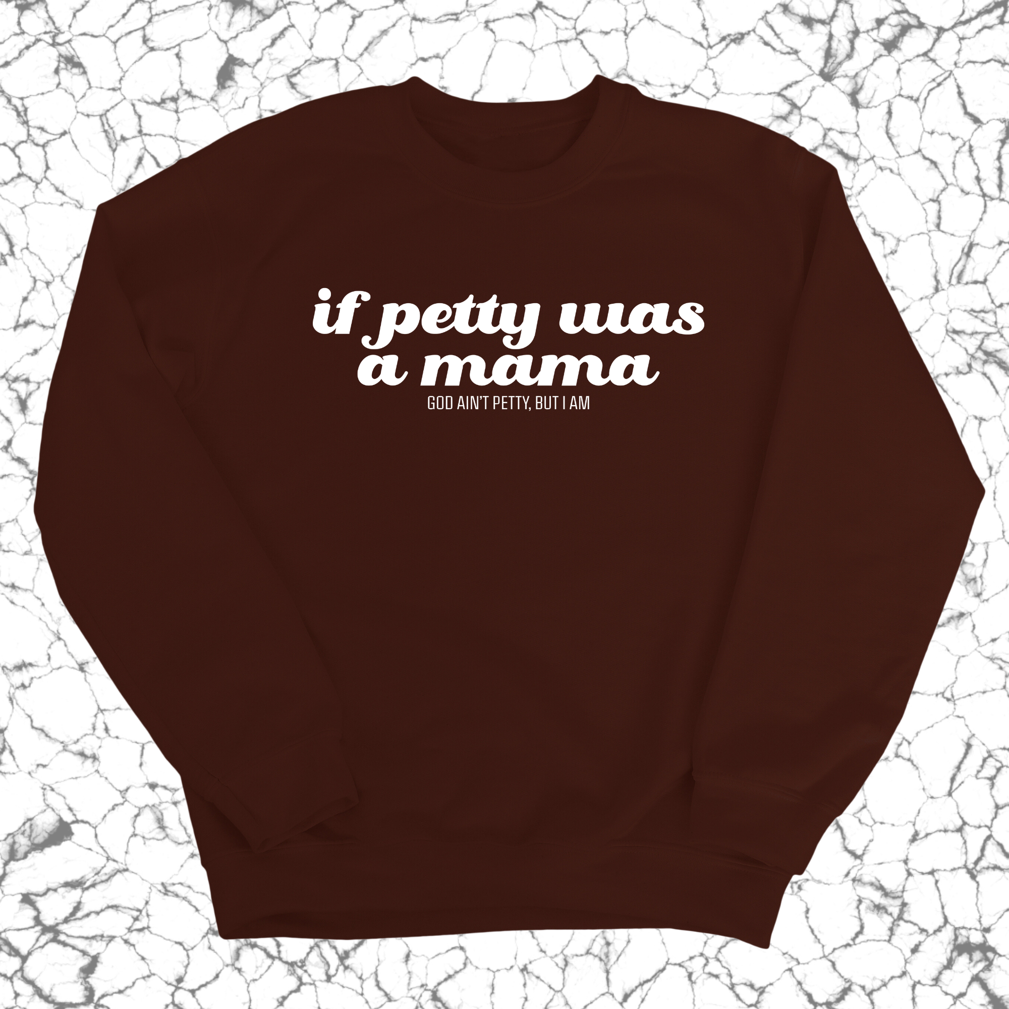 If petty was a Mama Unisex Sweatshirt-Sweatshirt-The Original God Ain't Petty But I Am