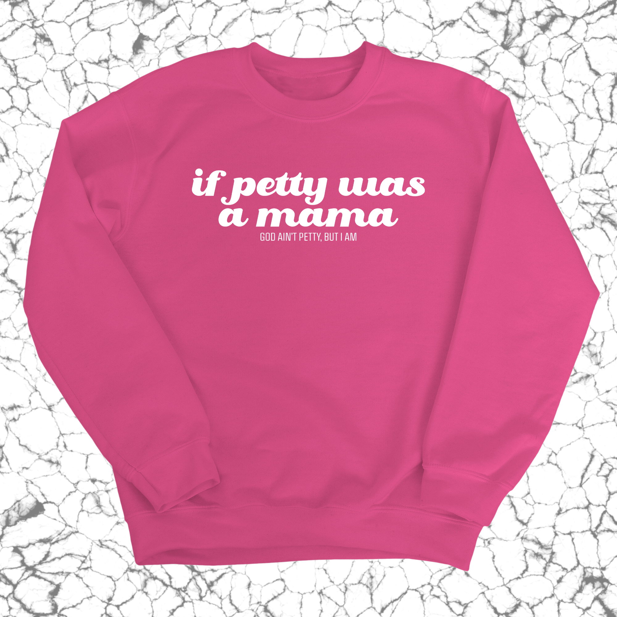 If petty was a Mama Unisex Sweatshirt-Sweatshirt-The Original God Ain't Petty But I Am