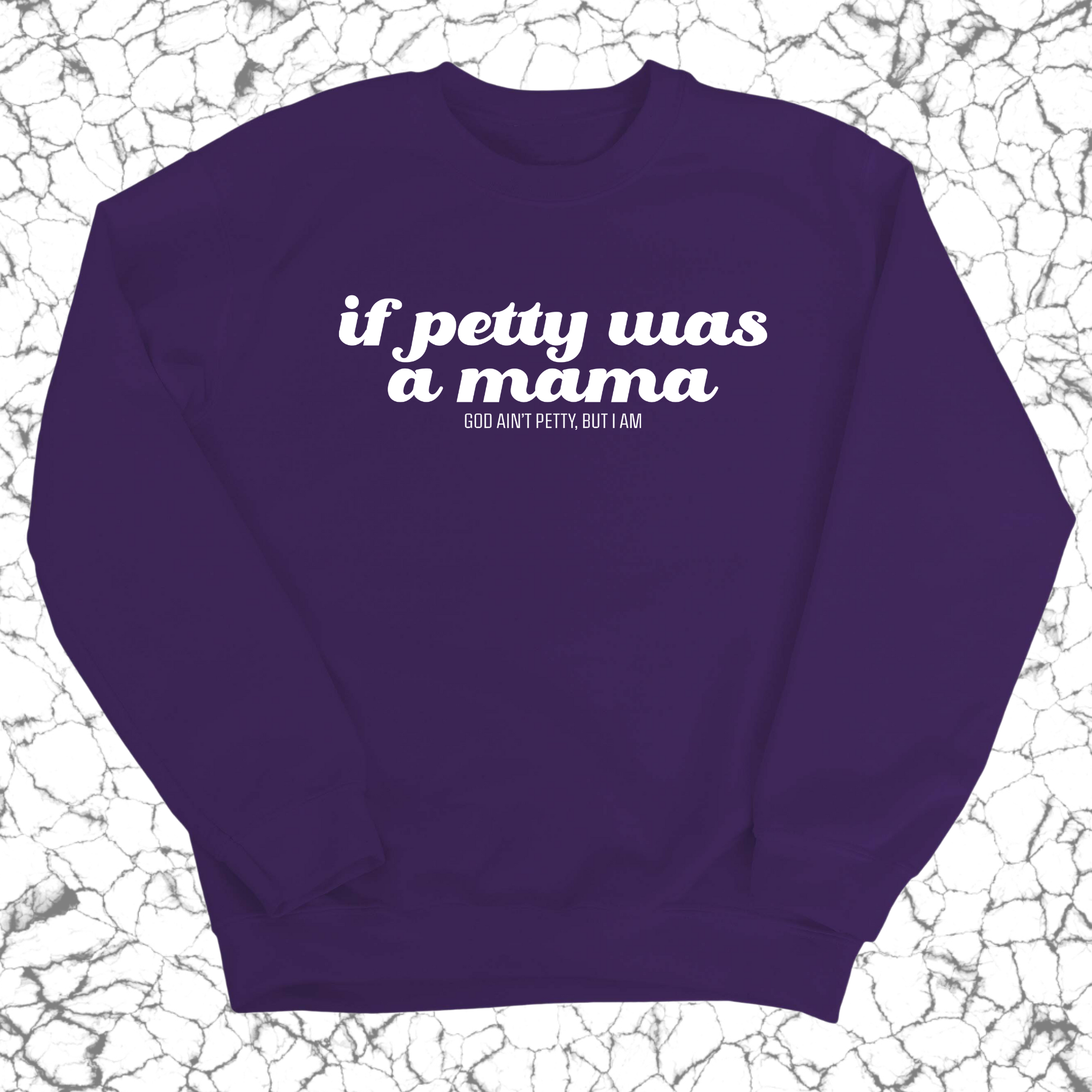 If petty was a Mama Unisex Sweatshirt-Sweatshirt-The Original God Ain't Petty But I Am