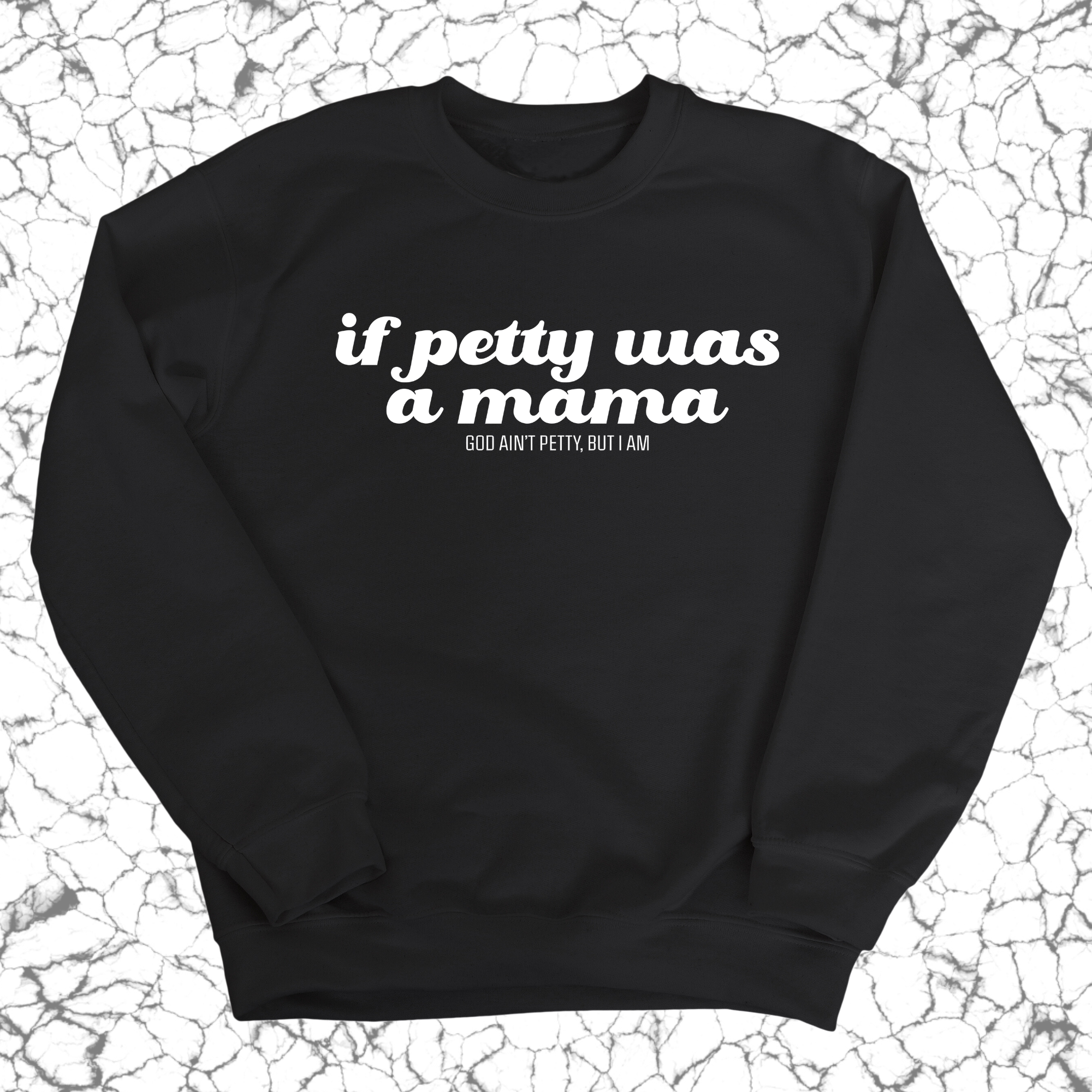 If petty was a Mama Unisex Sweatshirt-Sweatshirt-The Original God Ain't Petty But I Am