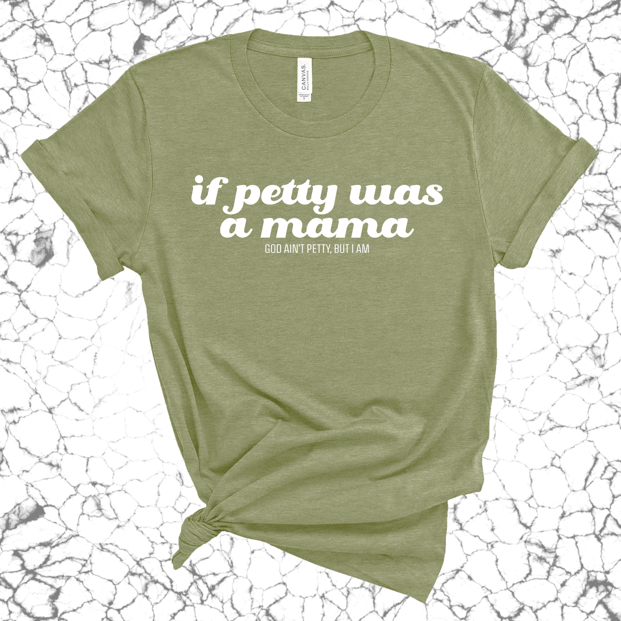 If petty was a mama Unisex Tee-T-Shirt-The Original God Ain't Petty But I Am