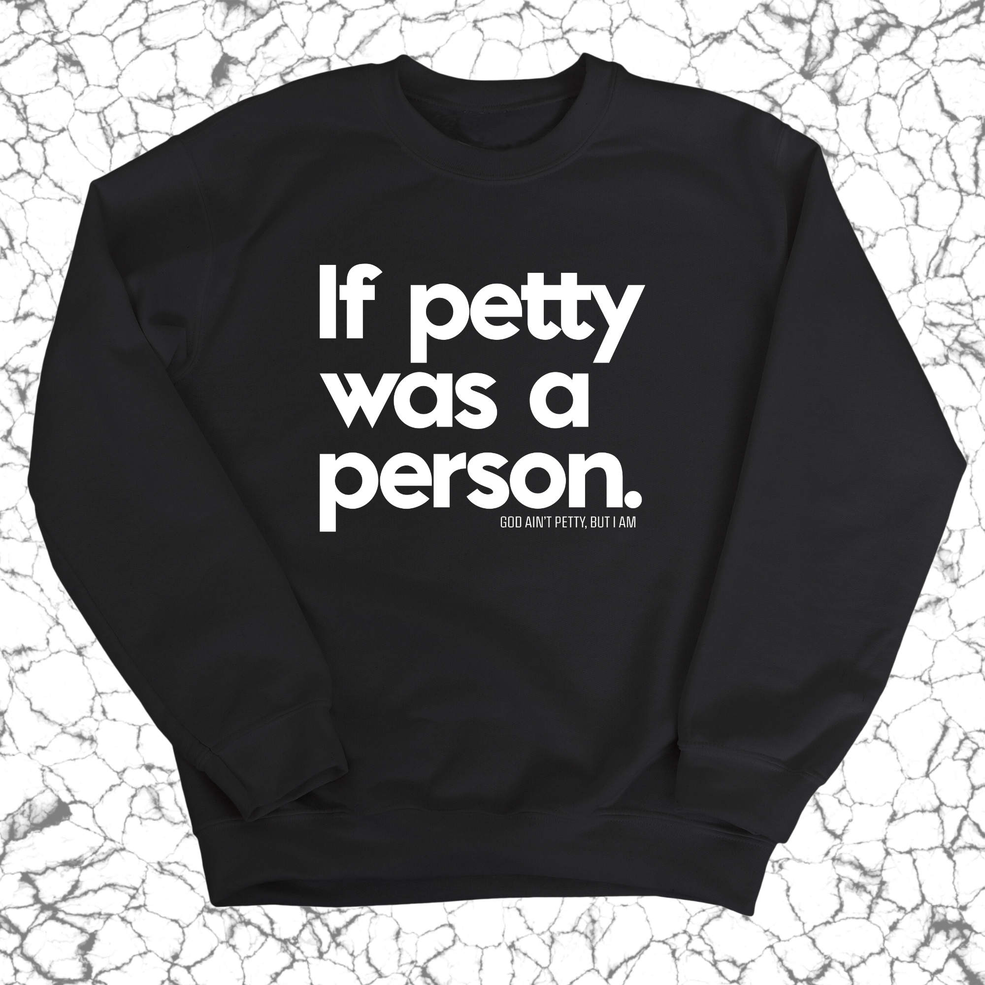 If petty was a person Unisex Sweatshirt-Sweatshirt-The Original God Ain't Petty But I Am