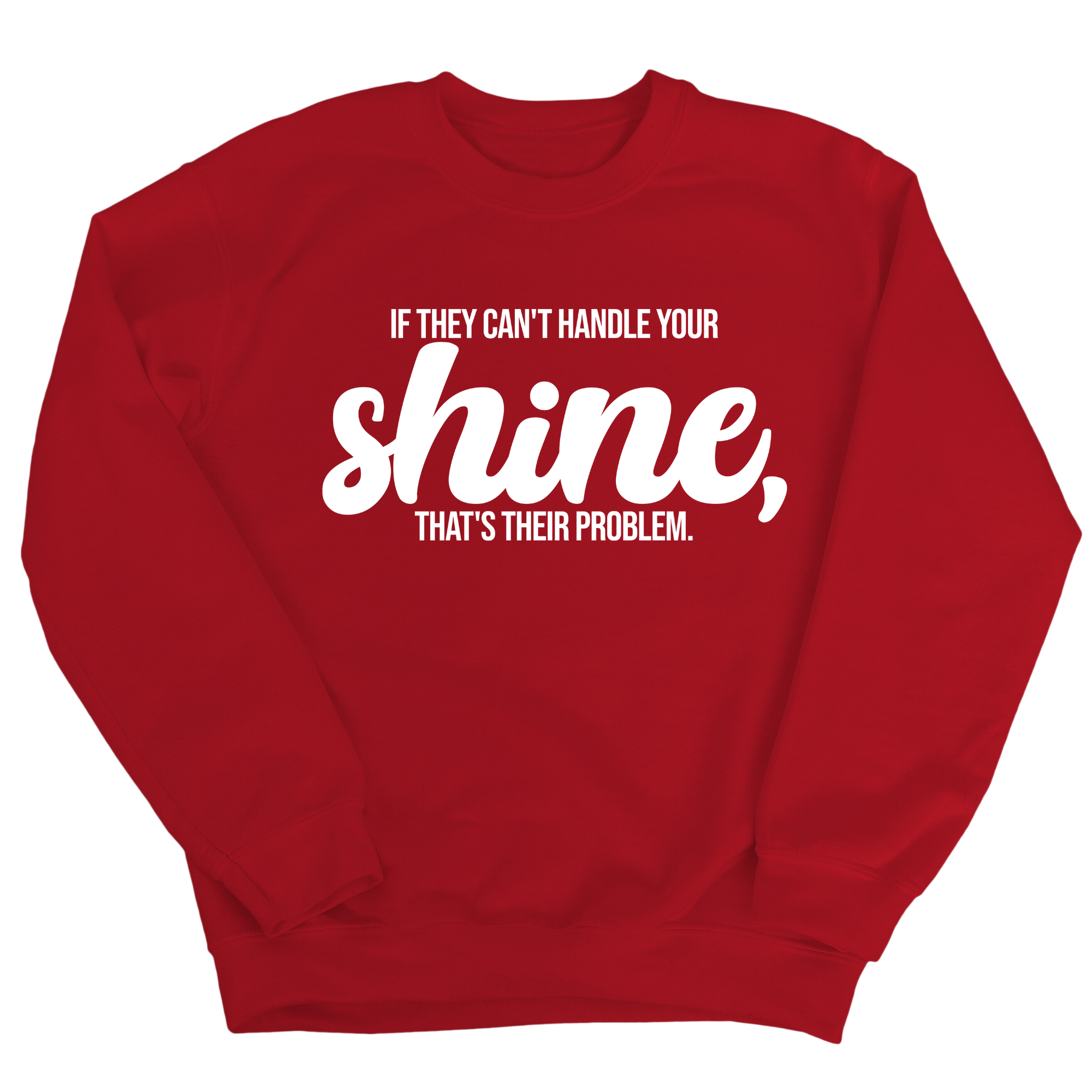 If they Can't Handle your Shine that's their Problem Unisex Sweatshirt-Sweatshirt-The Original God Ain't Petty But I Am