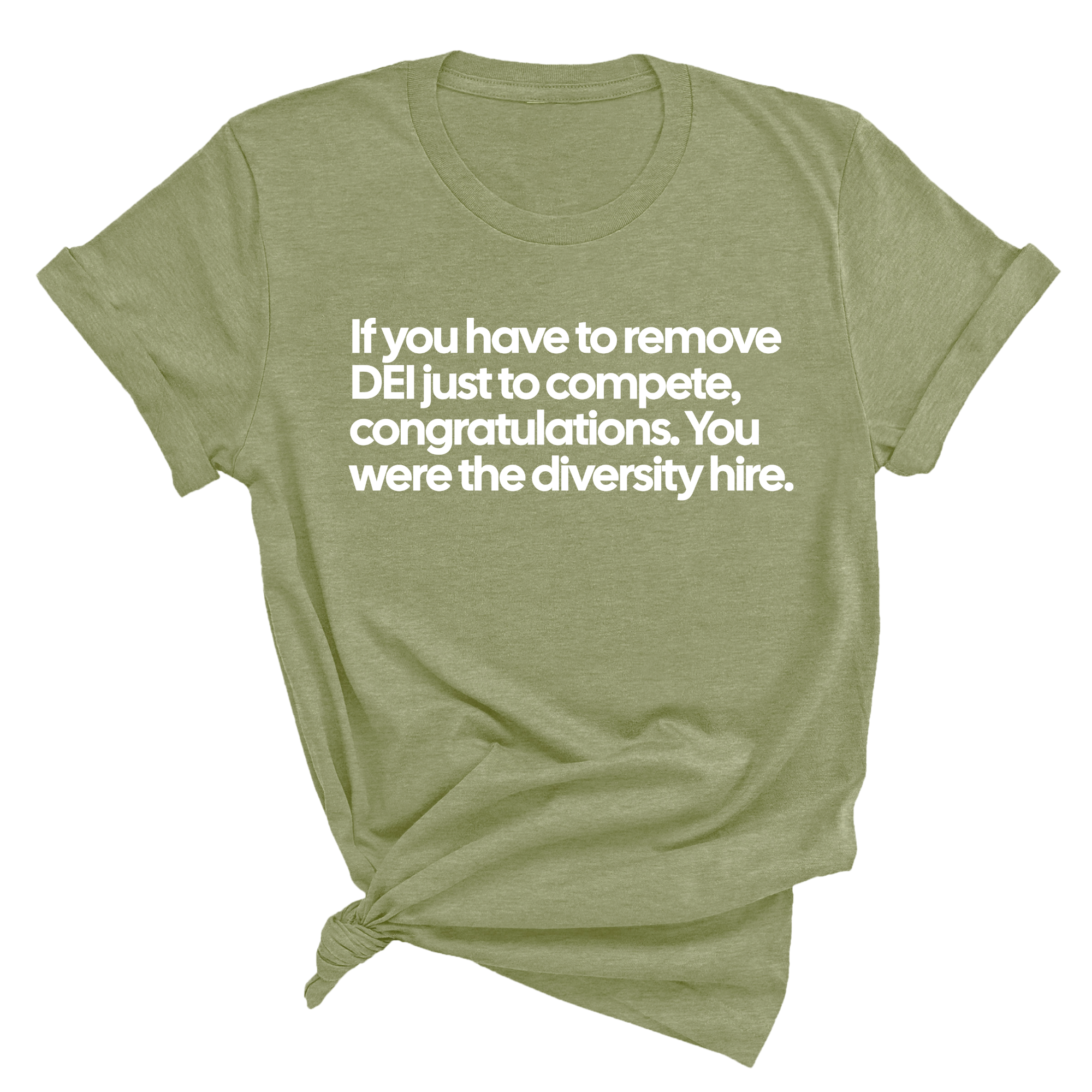 If you have to remove DEI just to Compete, Congratulations. You were the diversity hire Unisex Tee-T-Shirt-The Original God Ain't Petty But I Am