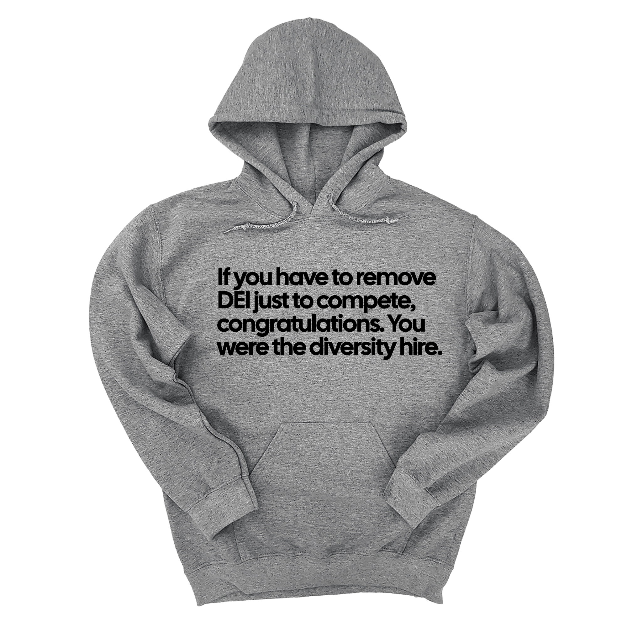 If you have to remove DEI just to compete, congratulations. You were the diversity hire Unisex Hoodie-Hoodie-The Original God Ain't Petty But I Am