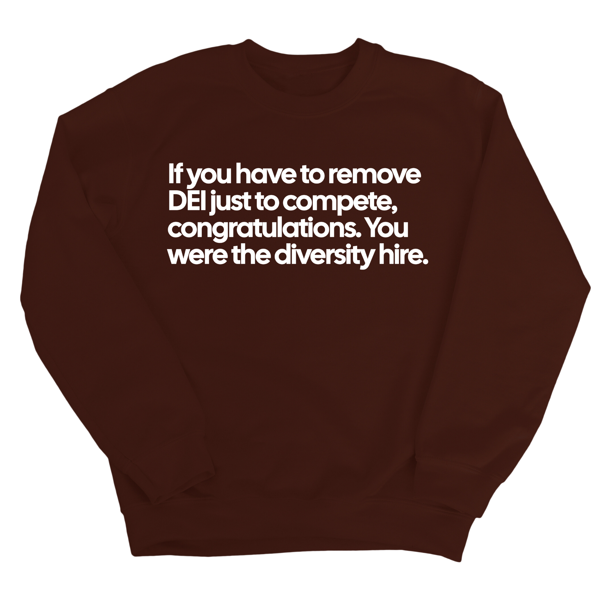 If you have to remove DEI just to compete, congratulations. You were the diversity hire Unisex Sweatshirt-Sweatshirt-The Original God Ain't Petty But I Am