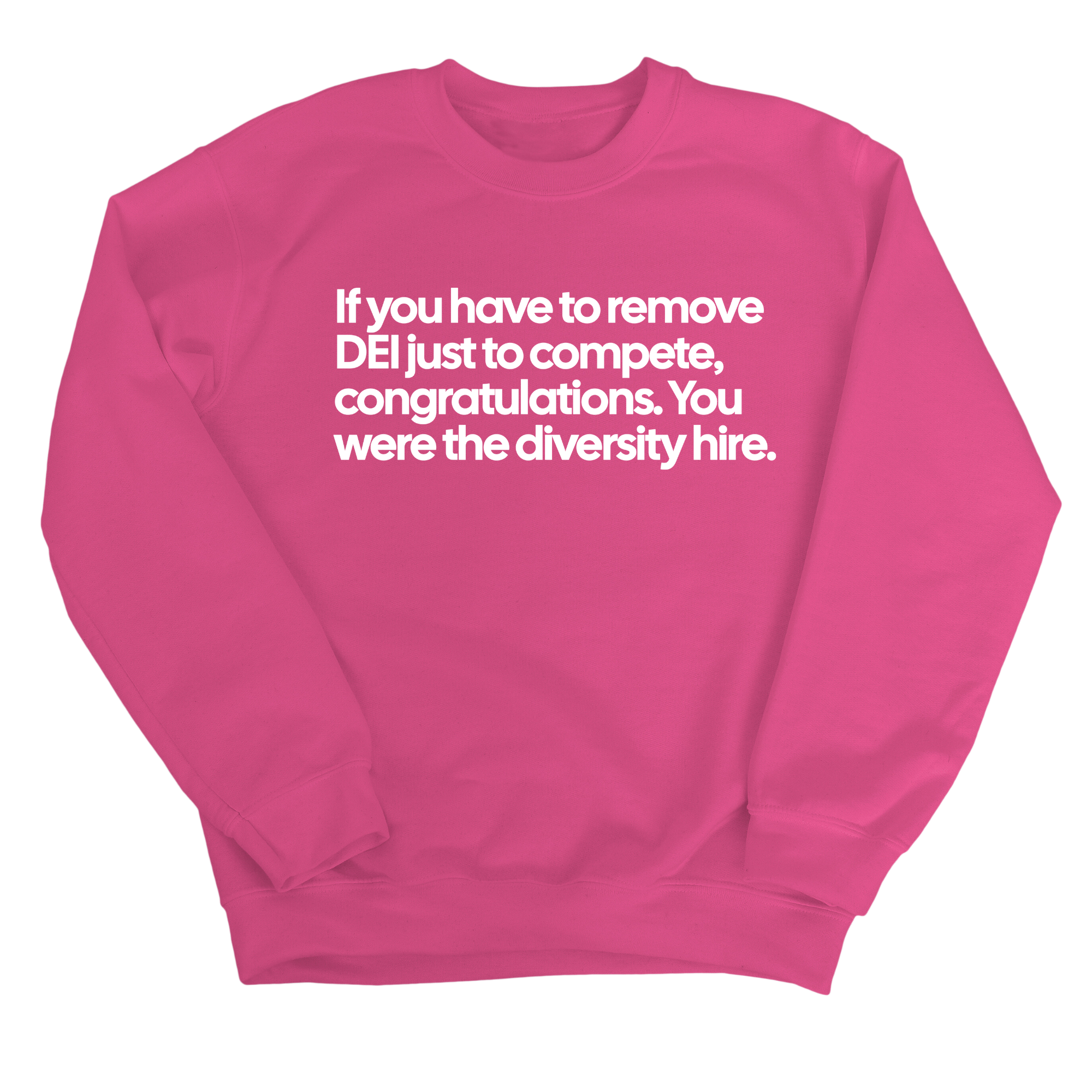 If you have to remove DEI just to compete, congratulations. You were the diversity hire Unisex Sweatshirt-Sweatshirt-The Original God Ain't Petty But I Am