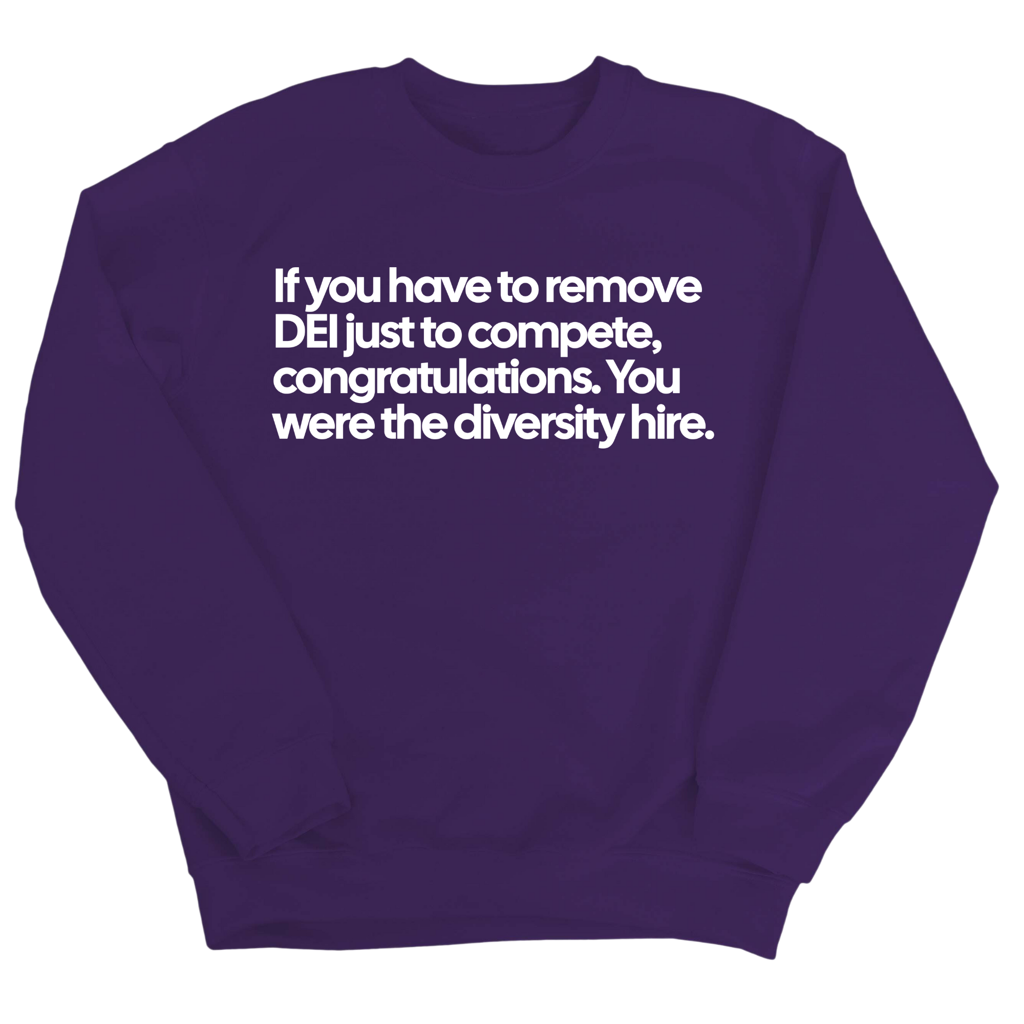 If you have to remove DEI just to compete, congratulations. You were the diversity hire Unisex Sweatshirt-Sweatshirt-The Original God Ain't Petty But I Am