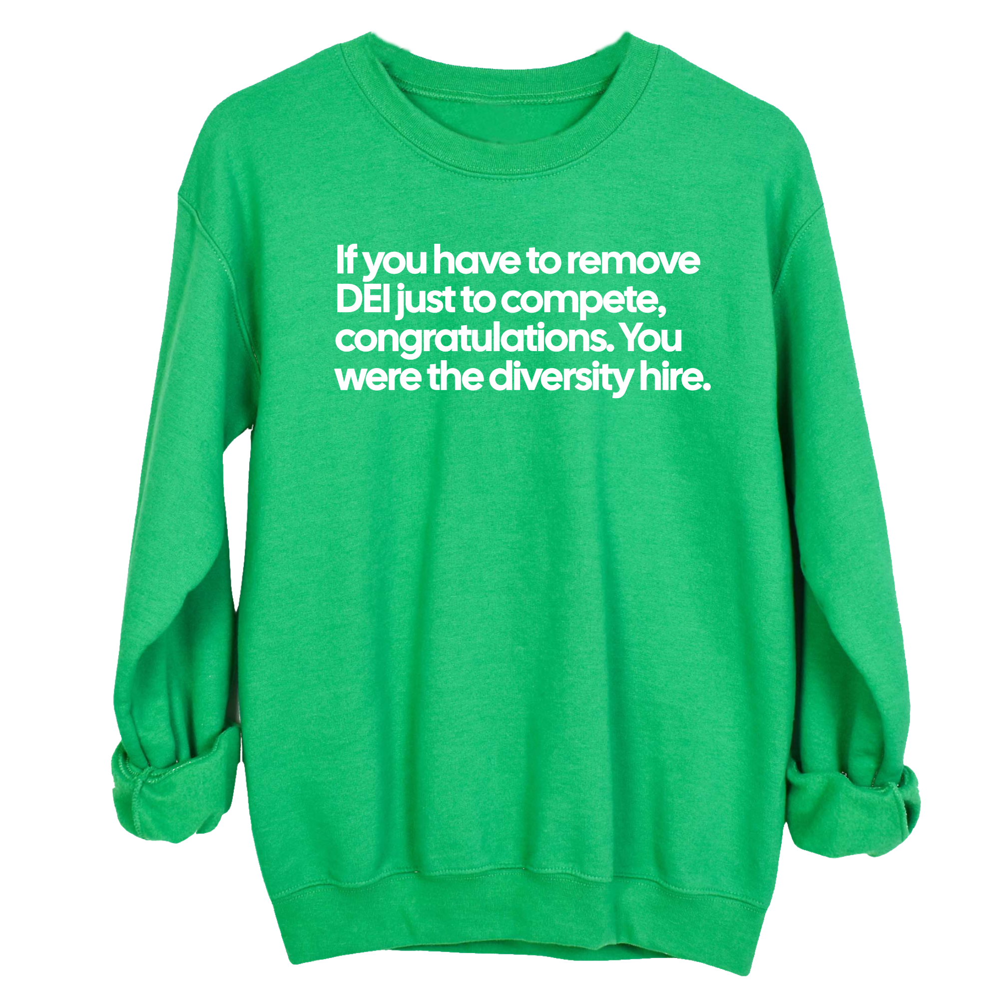 If you have to remove DEI just to compete, congratulations. You were the diversity hire Unisex Sweatshirt-Sweatshirt-The Original God Ain't Petty But I Am