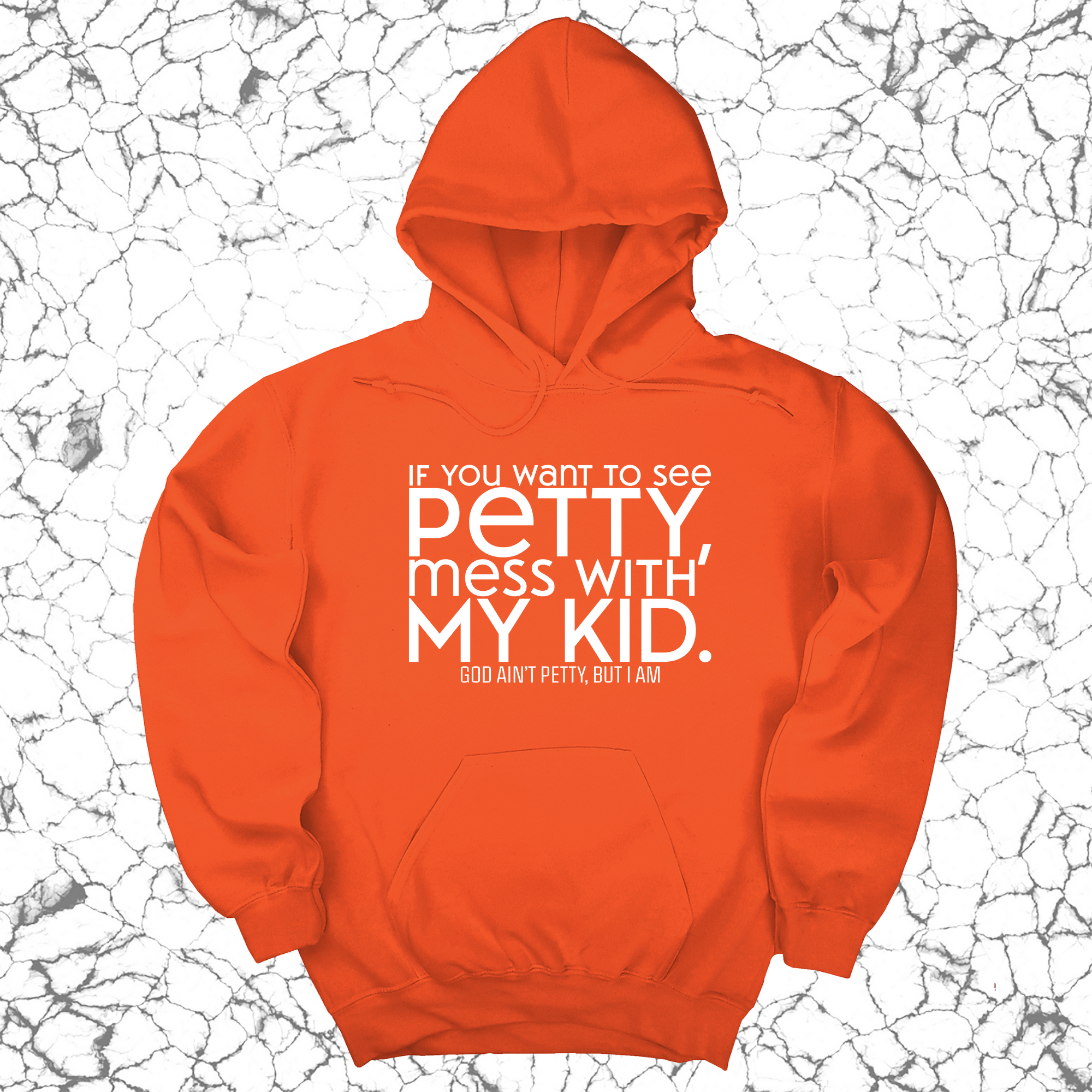 If you want to see petty, mess with my kids Unisex Hoodie-Hoodie-The Original God Ain't Petty But I Am