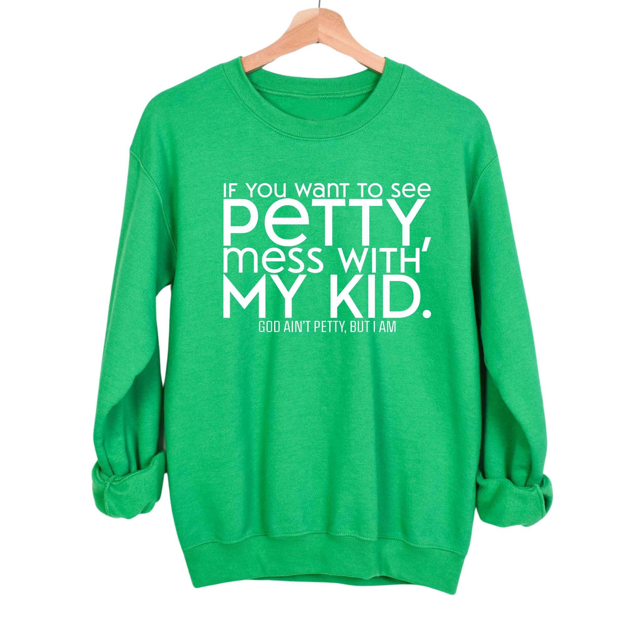 If you want to see petty, mess with my kids Unisex Sweatshirt-Sweatshirt-The Original God Ain't Petty But I Am