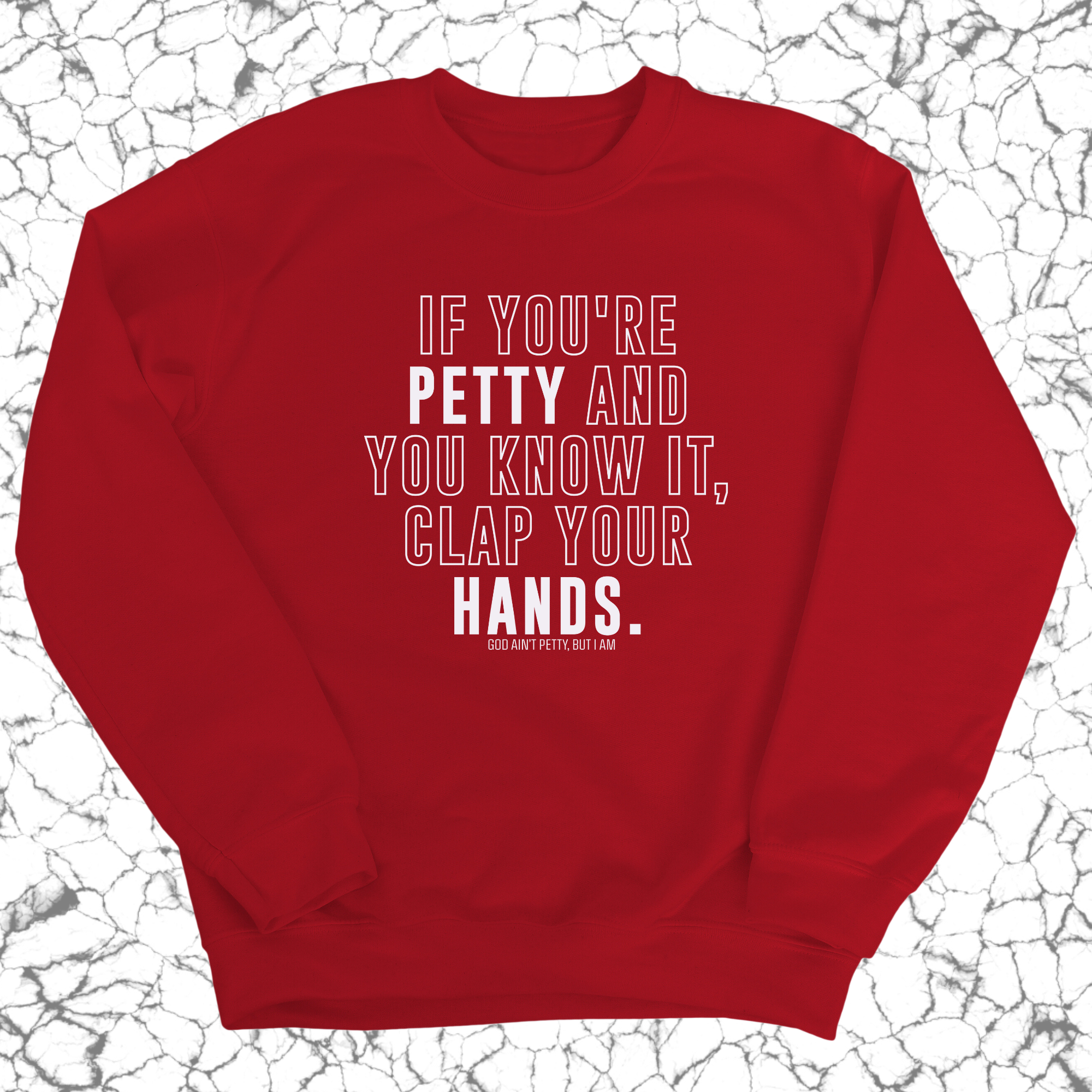 If you're Petty and you know it, Clap your hands Unisex Sweatshirt-Sweatshirt-The Original God Ain't Petty But I Am