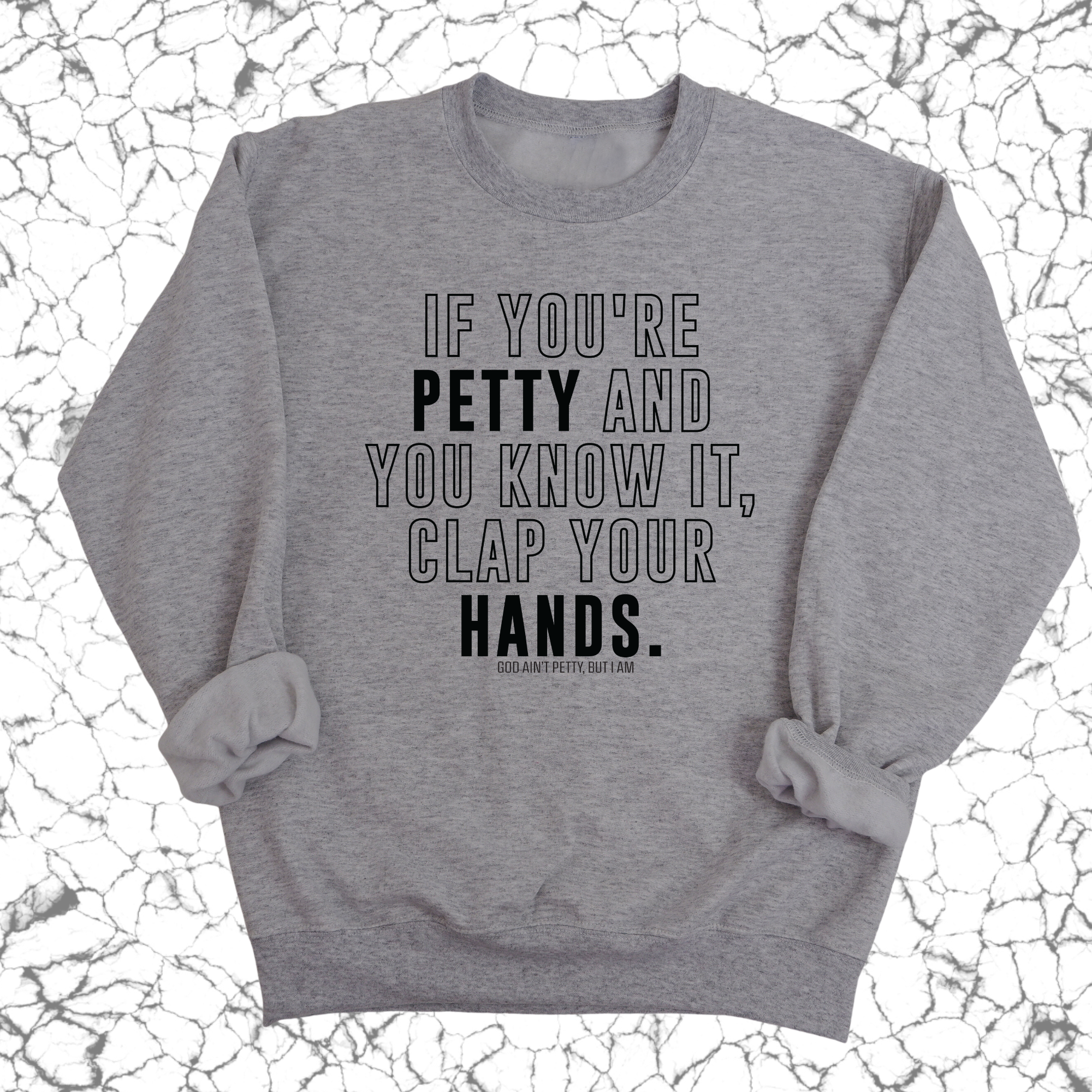 If you're Petty and you know it, Clap your hands Unisex Sweatshirt-Sweatshirt-The Original God Ain't Petty But I Am