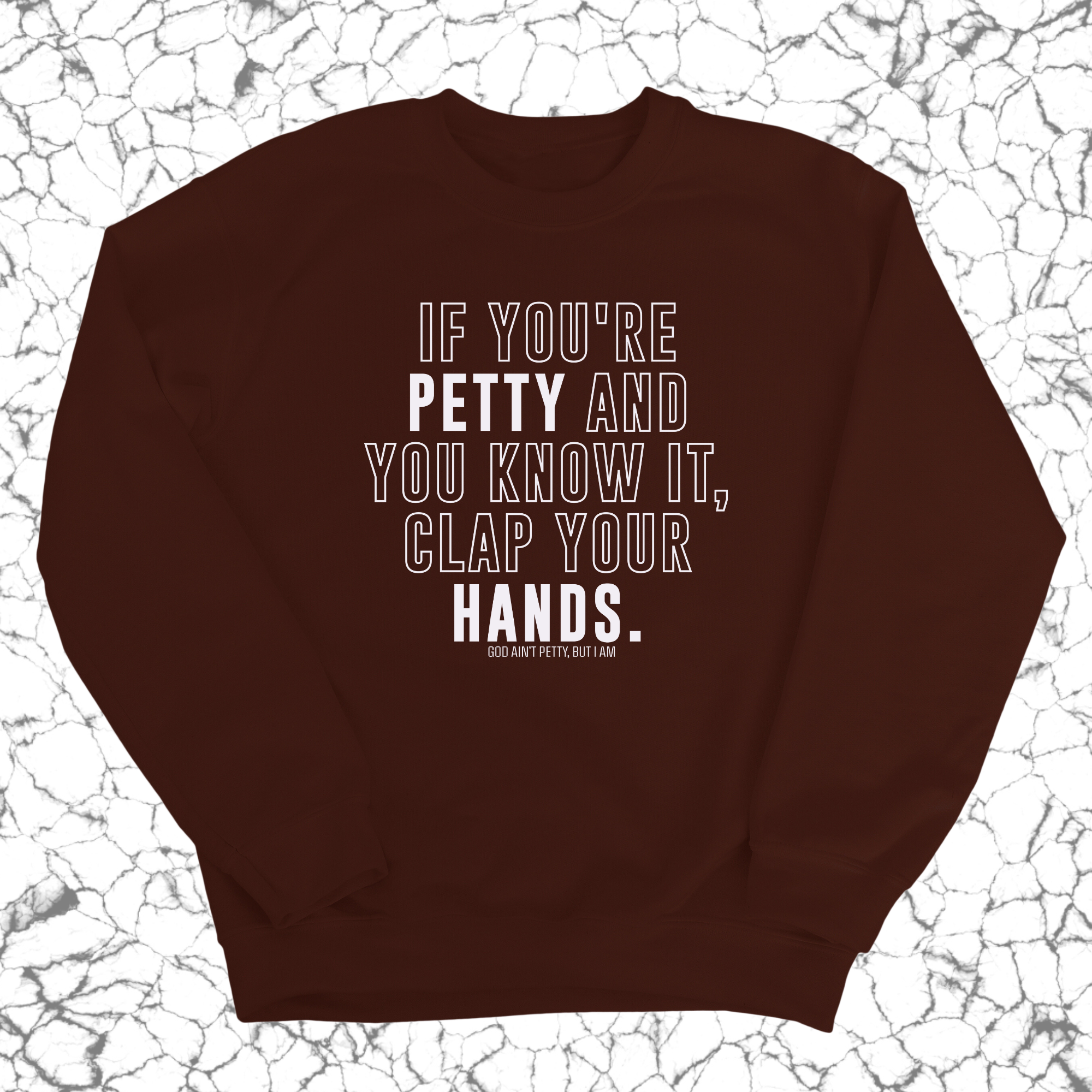 If you're Petty and you know it, Clap your hands Unisex Sweatshirt-Sweatshirt-The Original God Ain't Petty But I Am