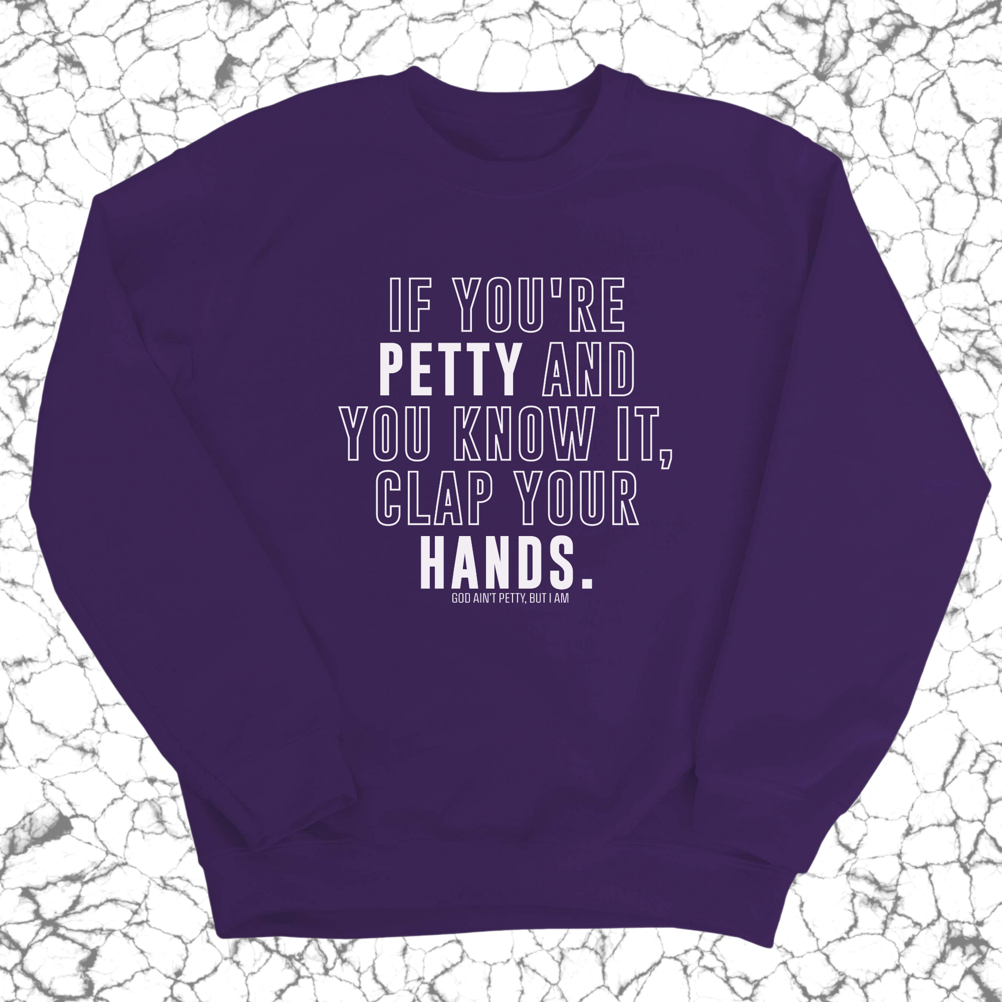 If you're Petty and you know it, Clap your hands Unisex Sweatshirt-Sweatshirt-The Original God Ain't Petty But I Am