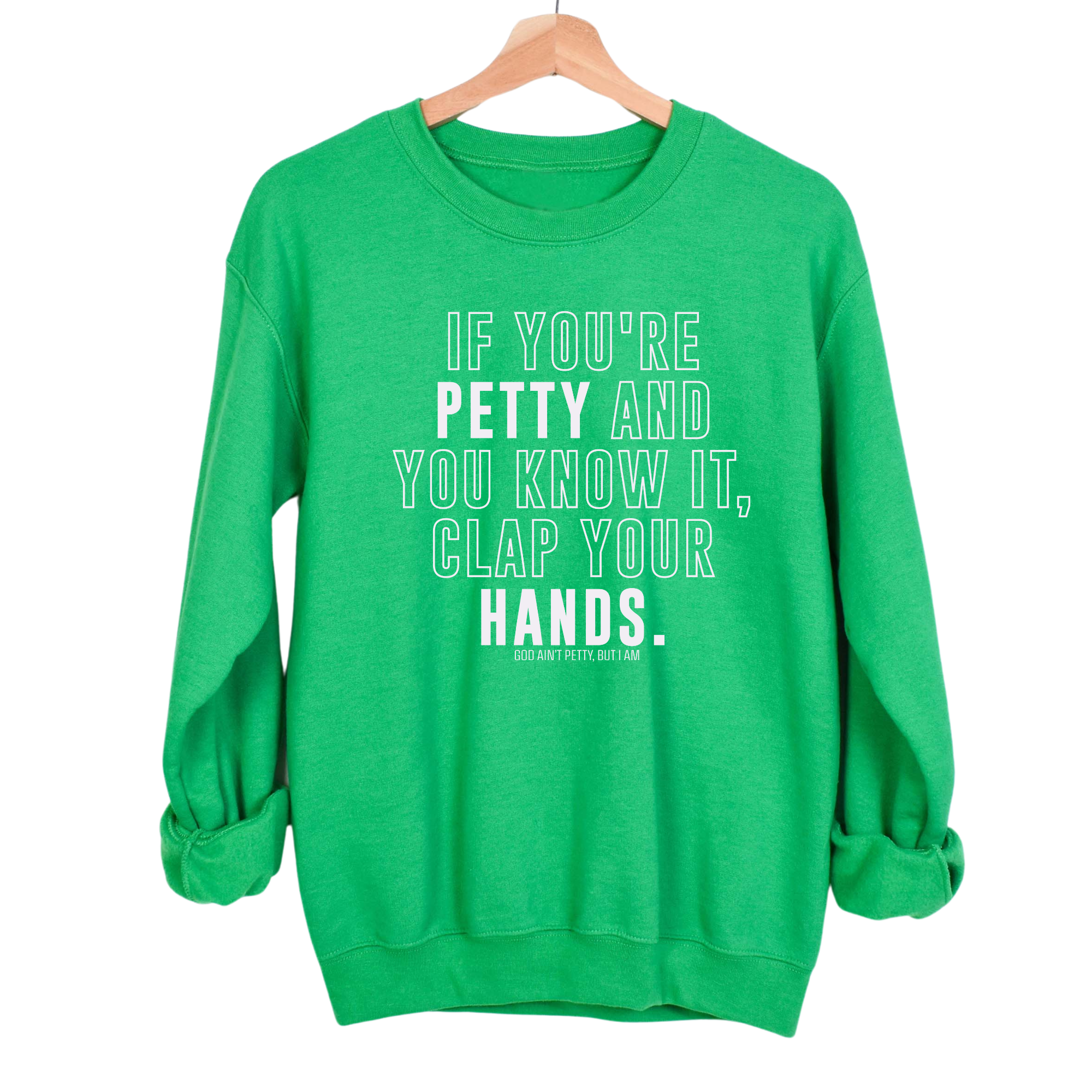 If you're Petty and you know it, Clap your hands Unisex Sweatshirt-Sweatshirt-The Original God Ain't Petty But I Am