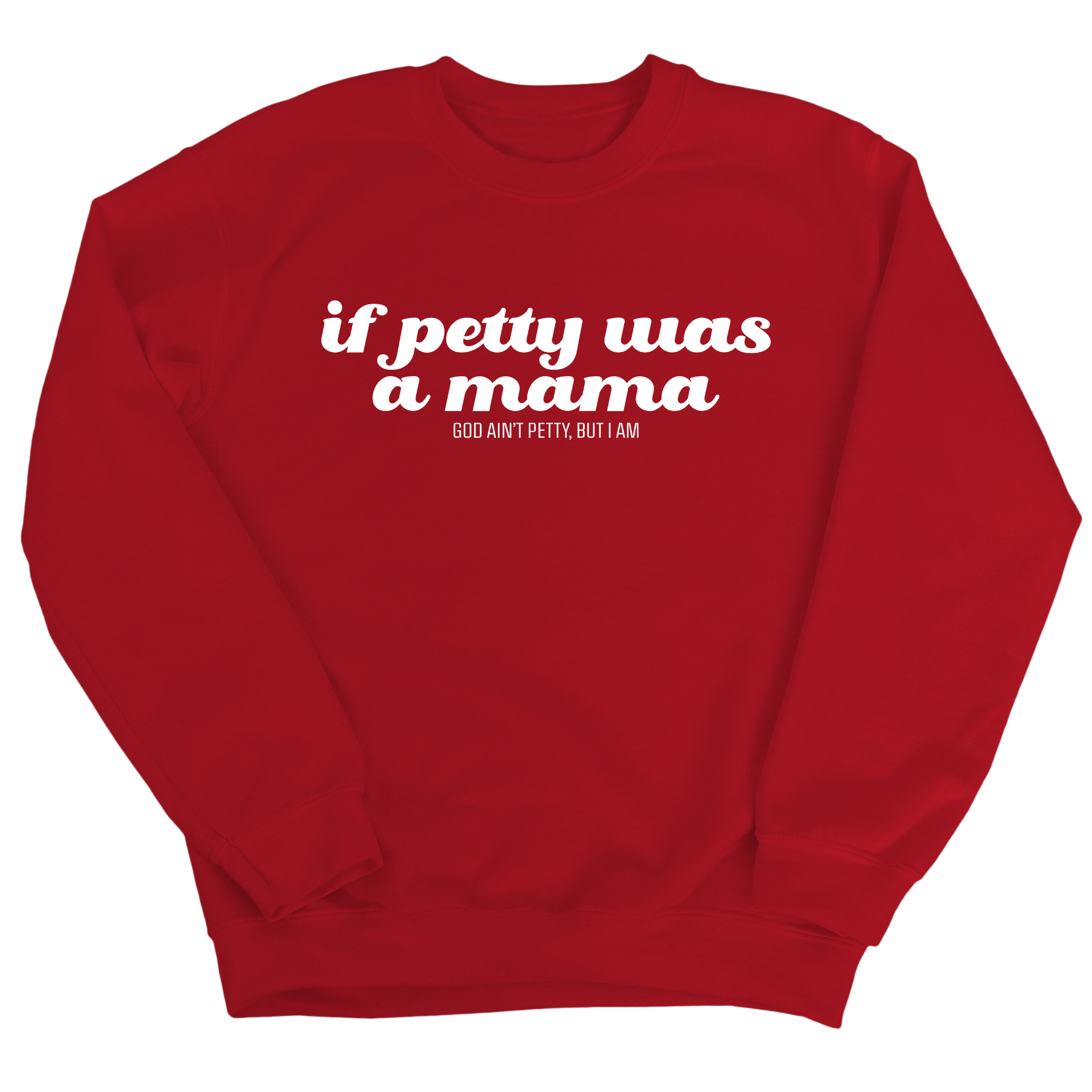 If petty was a Mama Unisex Sweatshirt-Sweatshirt-The Original God Ain't Petty But I Am