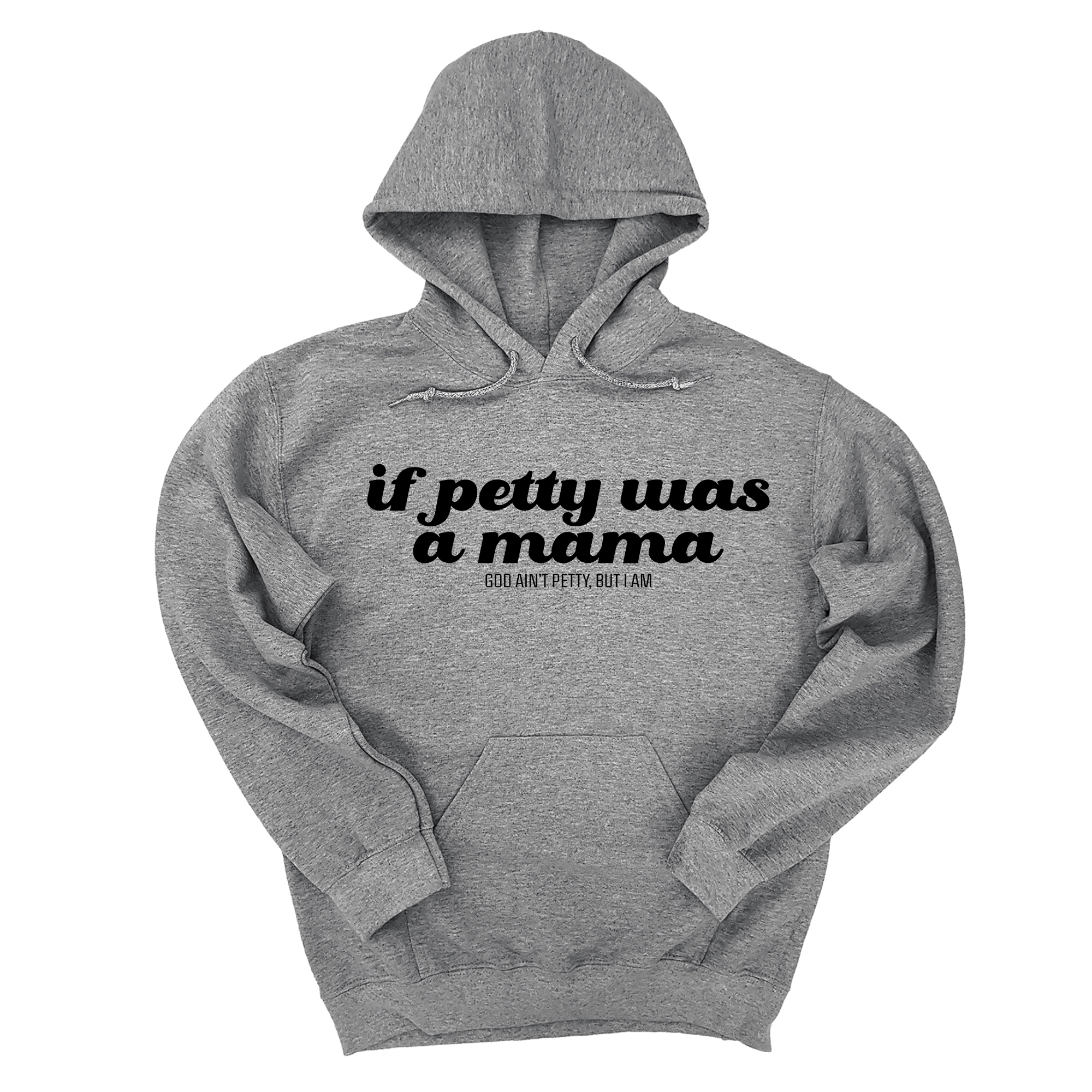 If petty was a Mama Unisex Hoodie-Hoodie-The Original God Ain't Petty But I Am