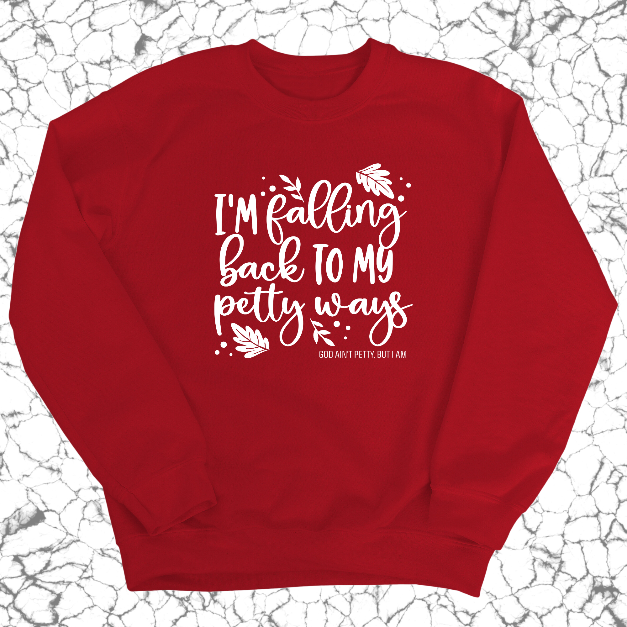 I'm Falling Back to my Petty Ways Unisex Sweatshirt-Sweatshirt-The Original God Ain't Petty But I Am