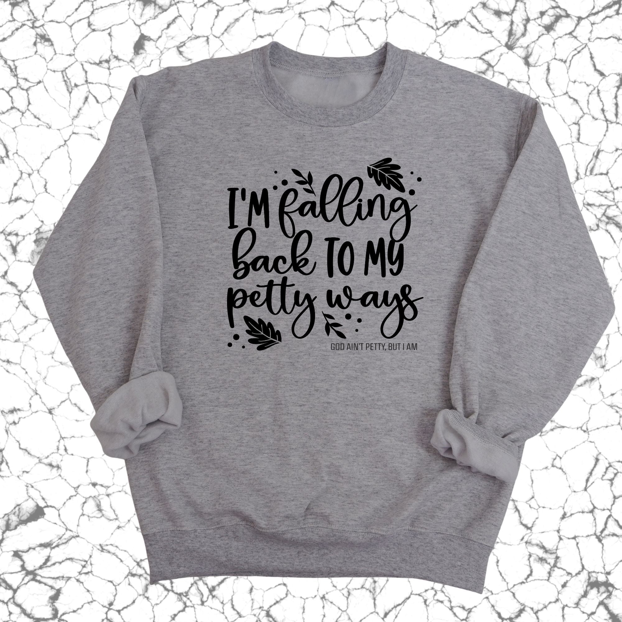 I'm Falling Back to my Petty Ways Unisex Sweatshirt-Sweatshirt-The Original God Ain't Petty But I Am