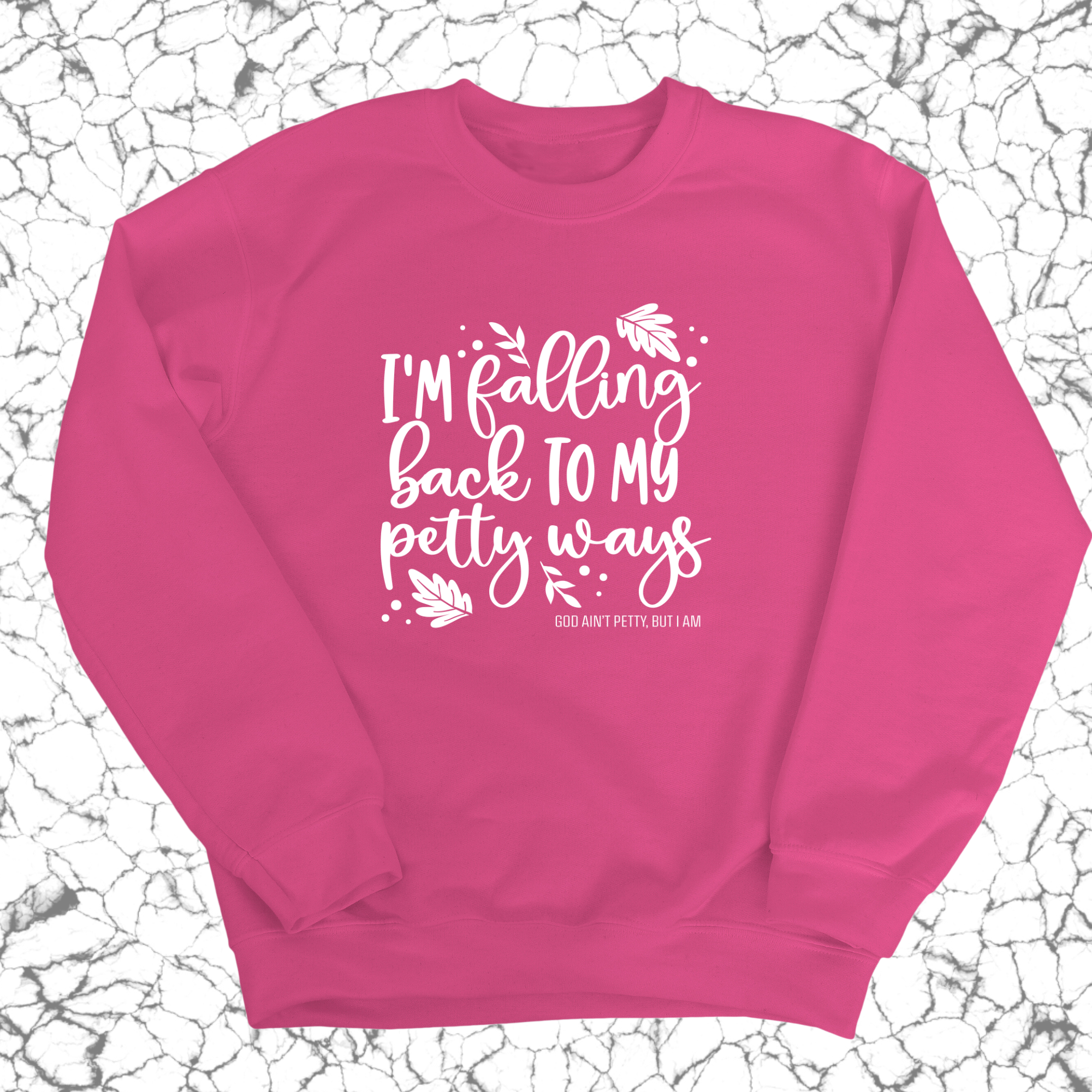 I'm Falling Back to my Petty Ways Unisex Sweatshirt-Sweatshirt-The Original God Ain't Petty But I Am