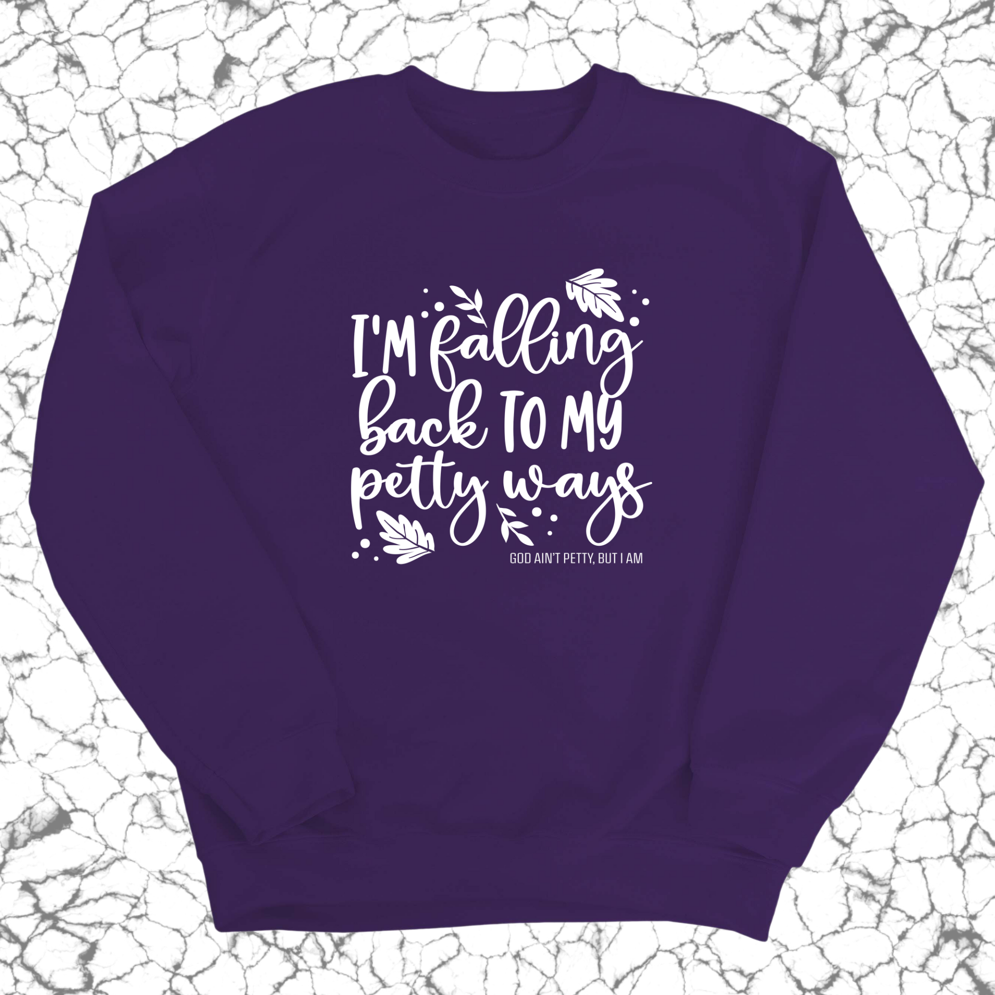 I'm Falling Back to my Petty Ways Unisex Sweatshirt-Sweatshirt-The Original God Ain't Petty But I Am