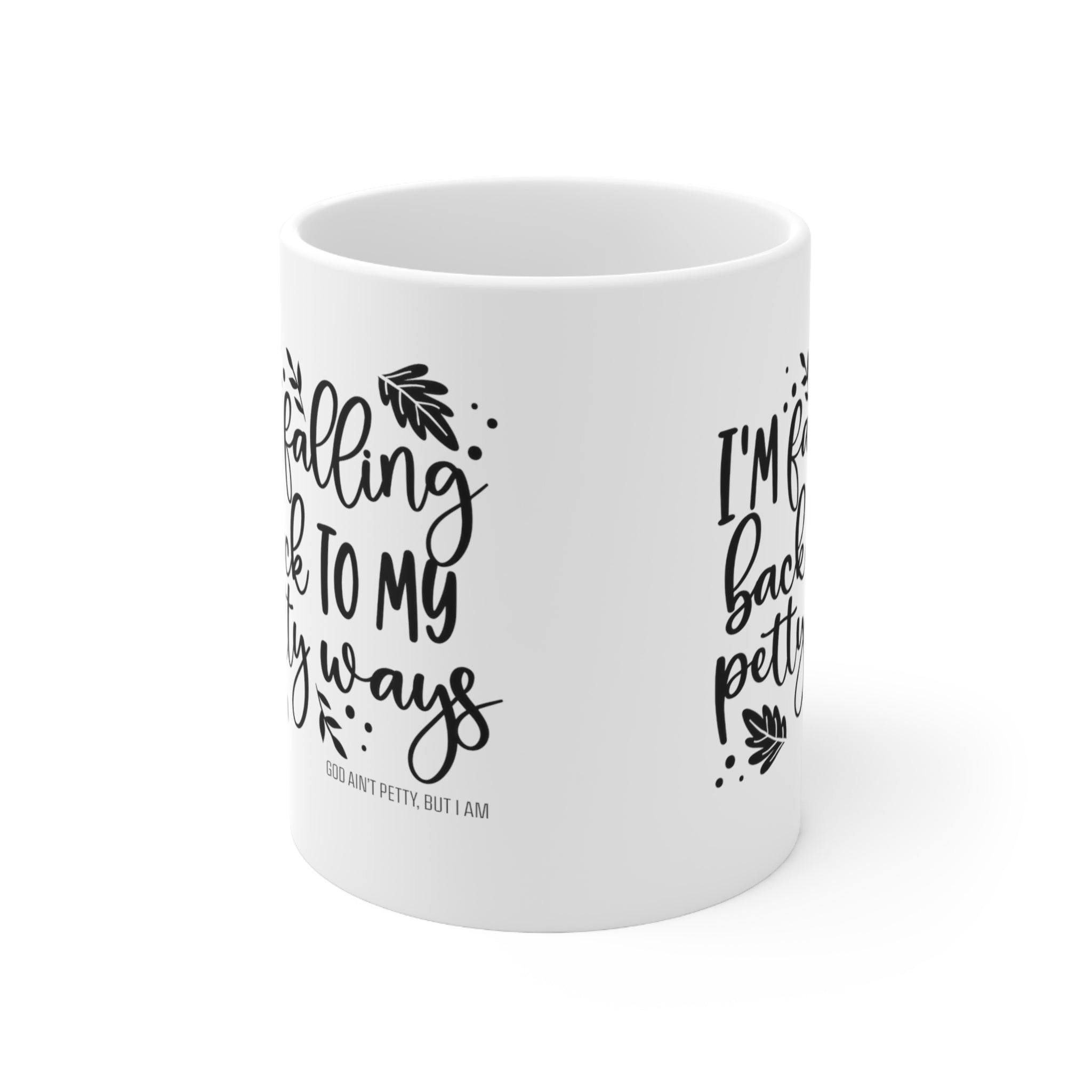 I'm Falling back to my Petty Ways Mug 11oz (White/Black)-Mug-The Original God Ain't Petty But I Am