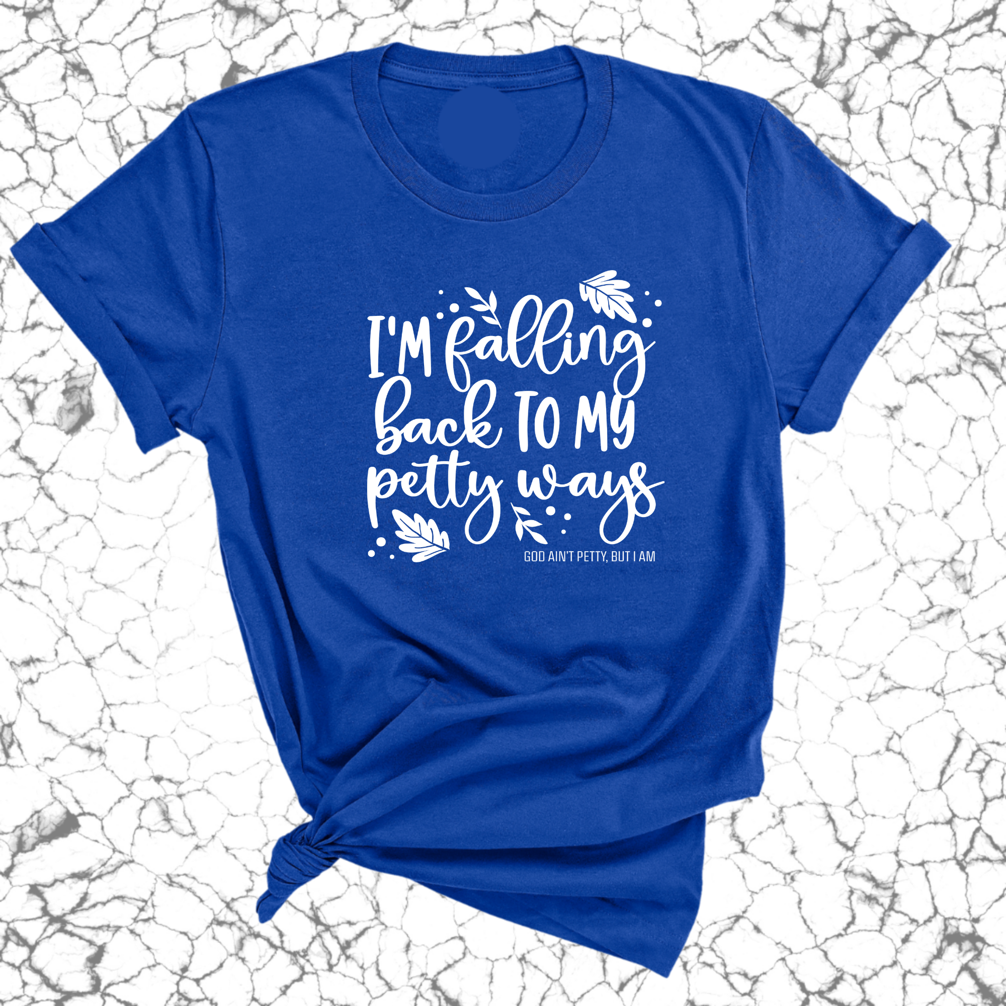 I'm Falling back to my Petty Ways Unisex Tee-T-Shirt-The Original God Ain't Petty But I Am