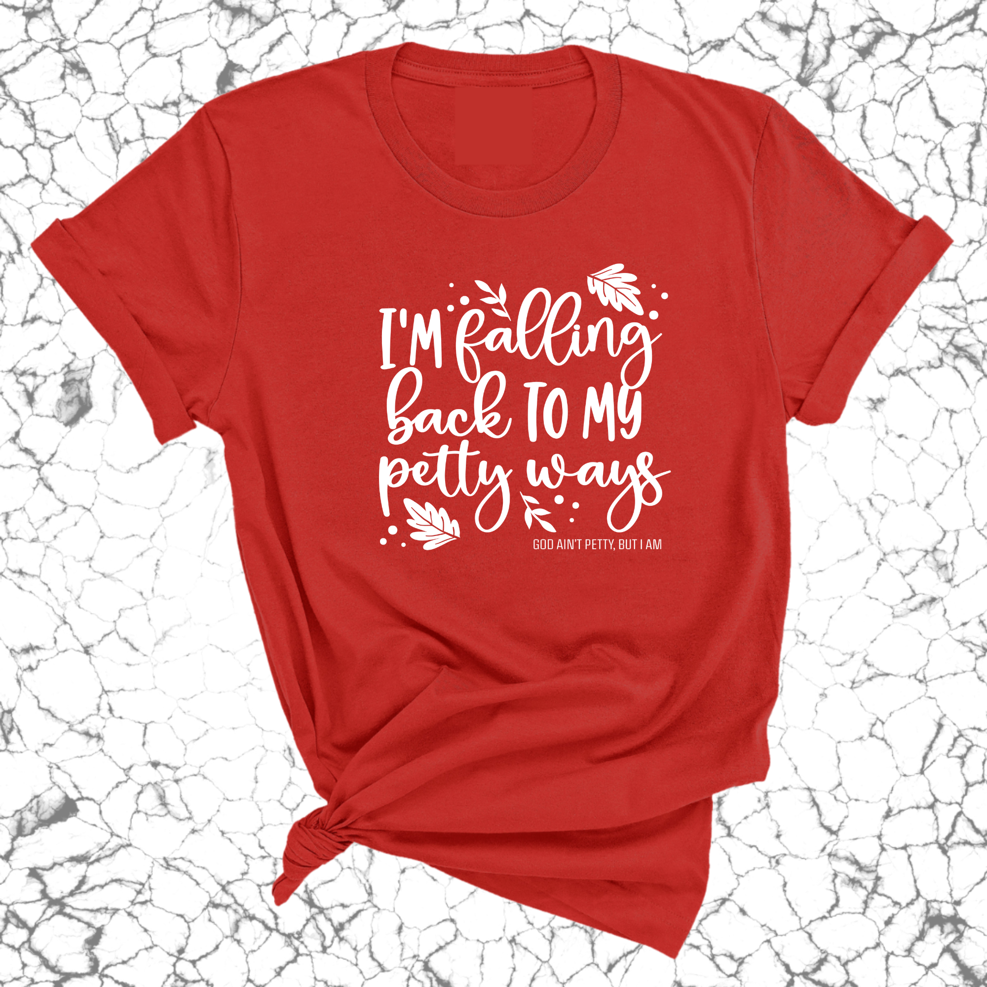 I'm Falling back to my Petty Ways Unisex Tee-T-Shirt-The Original God Ain't Petty But I Am