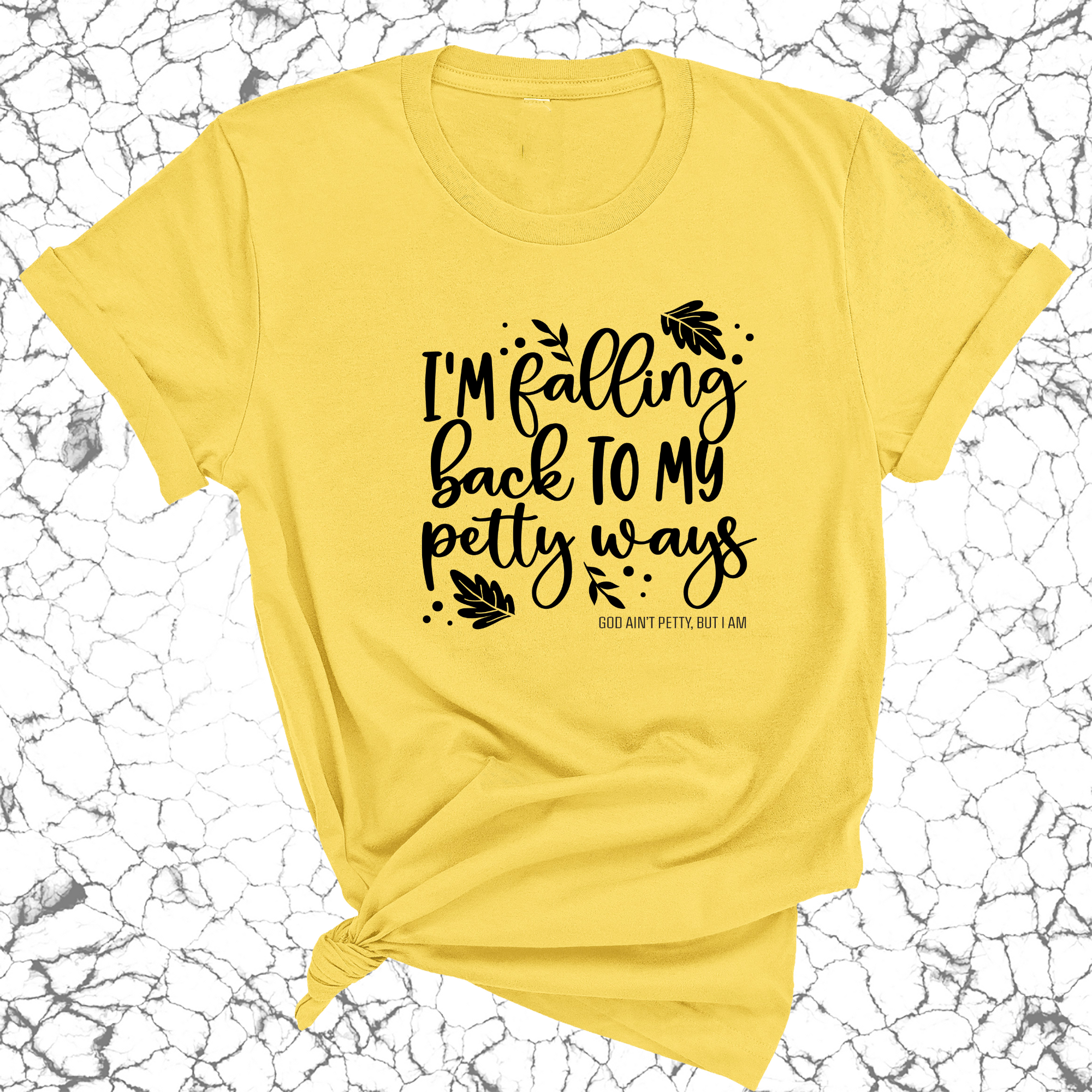 I'm Falling back to my Petty Ways Unisex Tee-T-Shirt-The Original God Ain't Petty But I Am