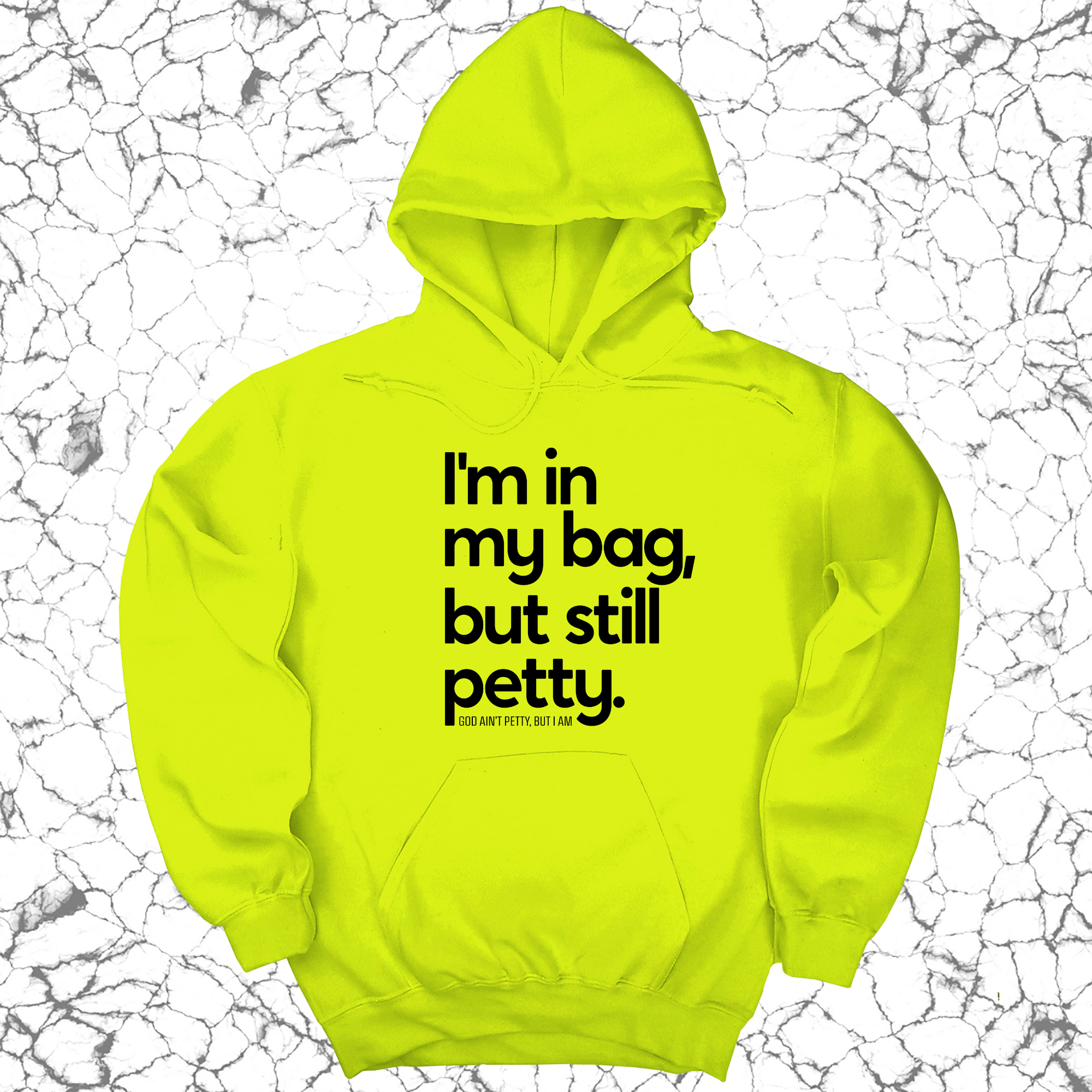 I'm In My Bag, but Still Petty Unisex Hoodie-Hoodie-The Original God Ain't Petty But I Am