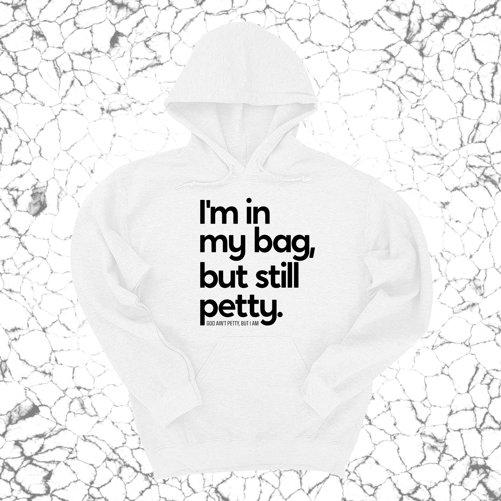 I'm In My Bag, but Still Petty Unisex Hoodie-Hoodie-The Original God Ain't Petty But I Am