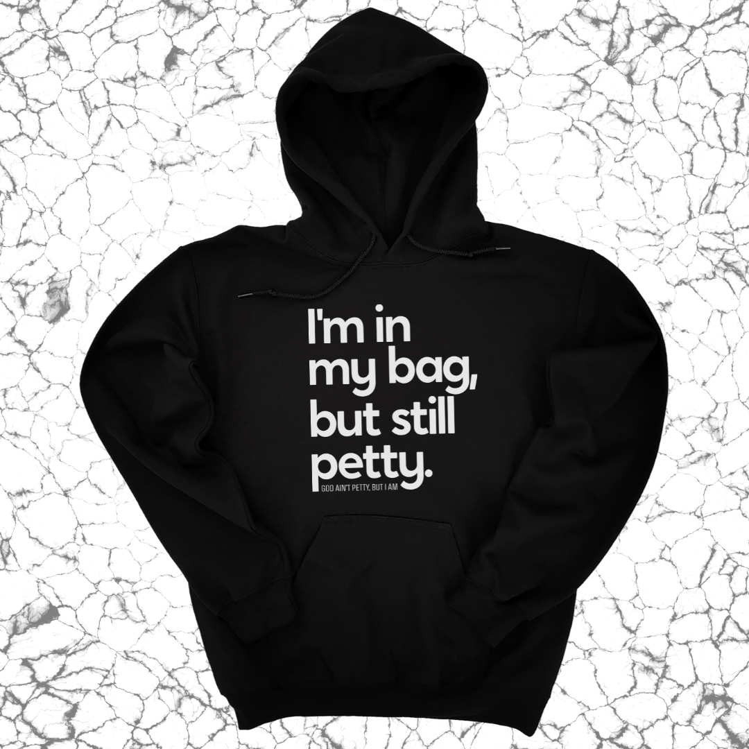 I'm In My Bag, but Still Petty Unisex Hoodie-Hoodie-The Original God Ain't Petty But I Am