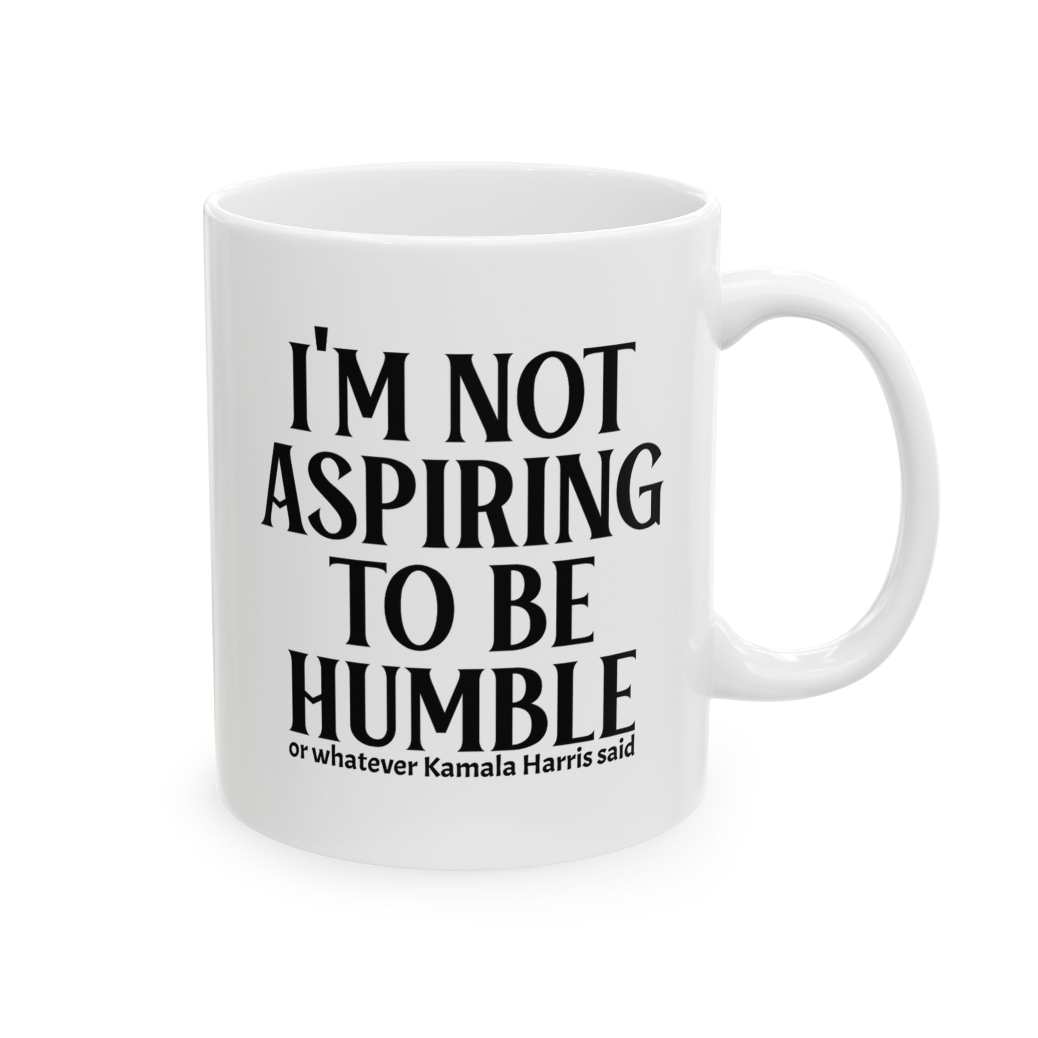 I'm Not Aspiring to Be Humble Mug 11oz (White & Black)-Mug-The Original God Ain't Petty But I Am