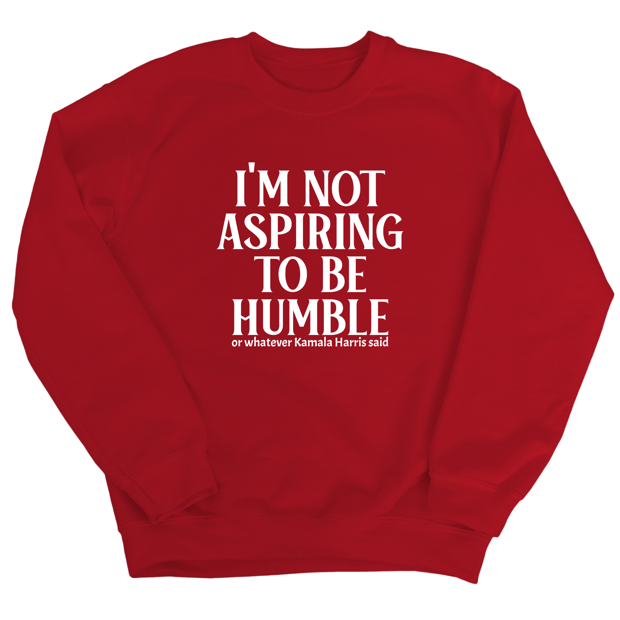 I'm Not Aspiring to Be Humble Unisex Sweatshirt-Sweatshirt-The Original God Ain't Petty But I Am