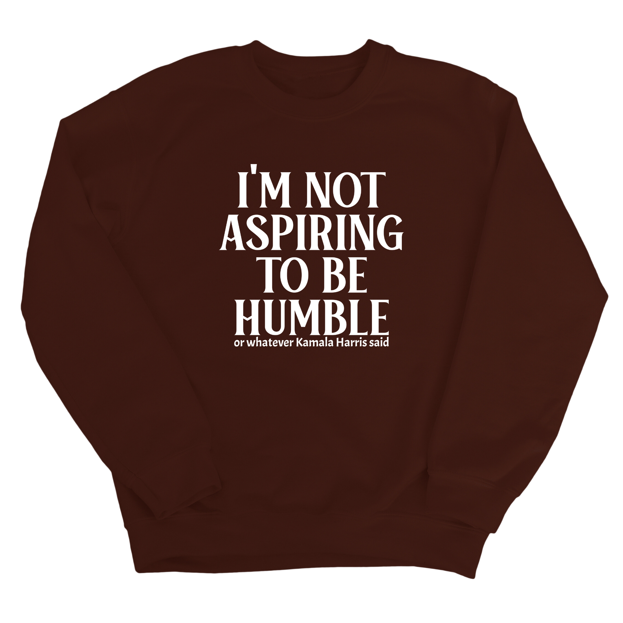 I'm Not Aspiring to Be Humble Unisex Sweatshirt-Sweatshirt-The Original God Ain't Petty But I Am