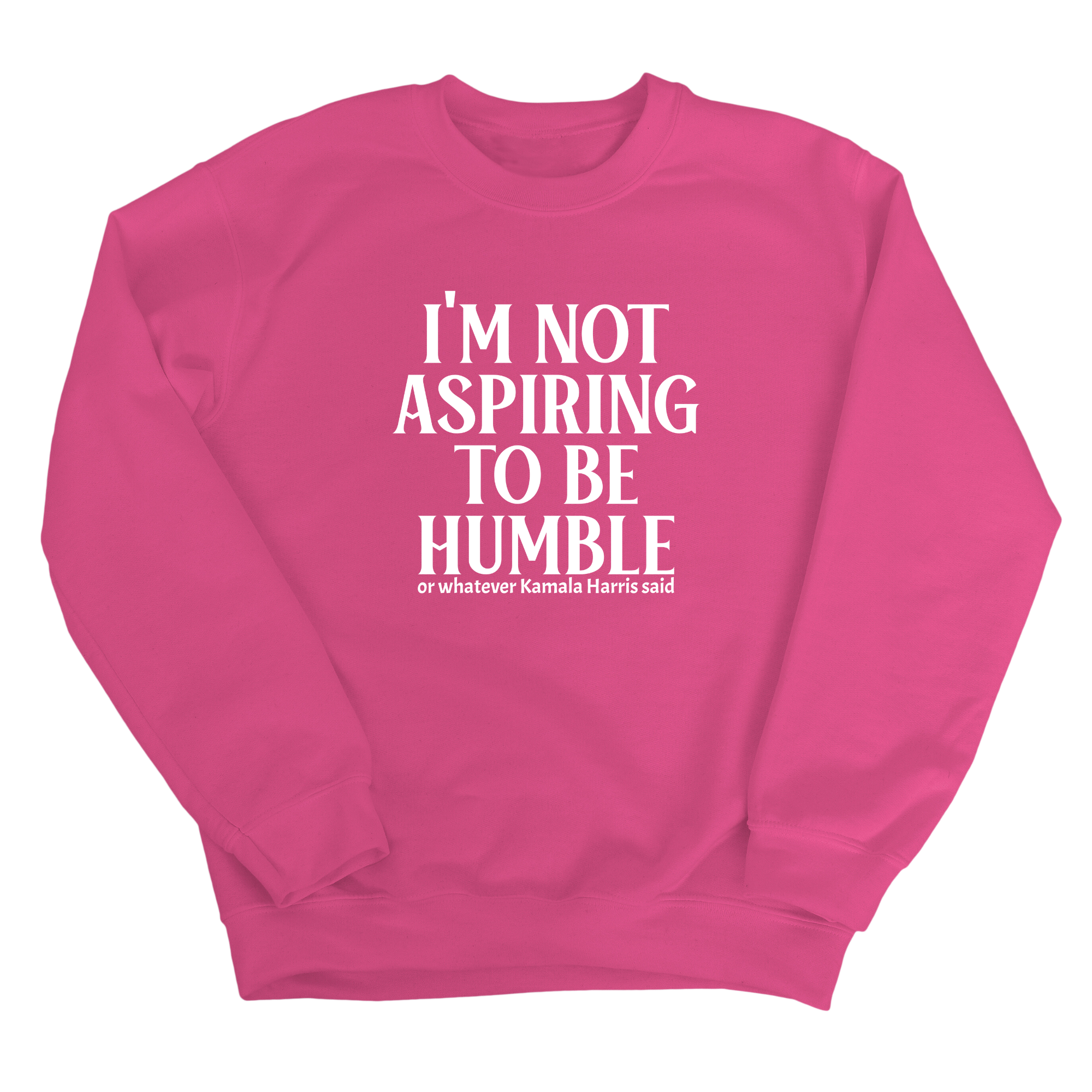 I'm Not Aspiring to Be Humble Unisex Sweatshirt-Sweatshirt-The Original God Ain't Petty But I Am