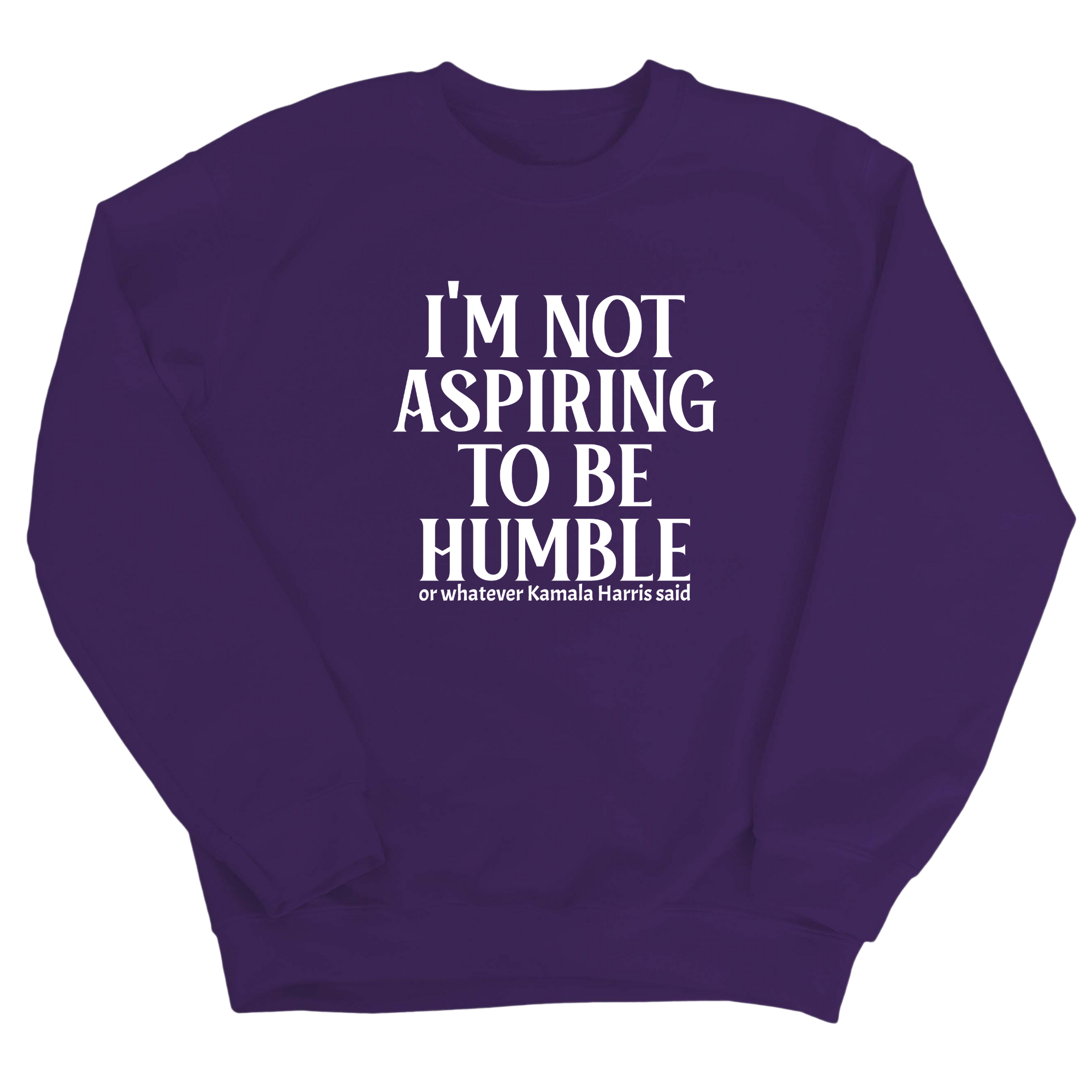 I'm Not Aspiring to Be Humble Unisex Sweatshirt-Sweatshirt-The Original God Ain't Petty But I Am