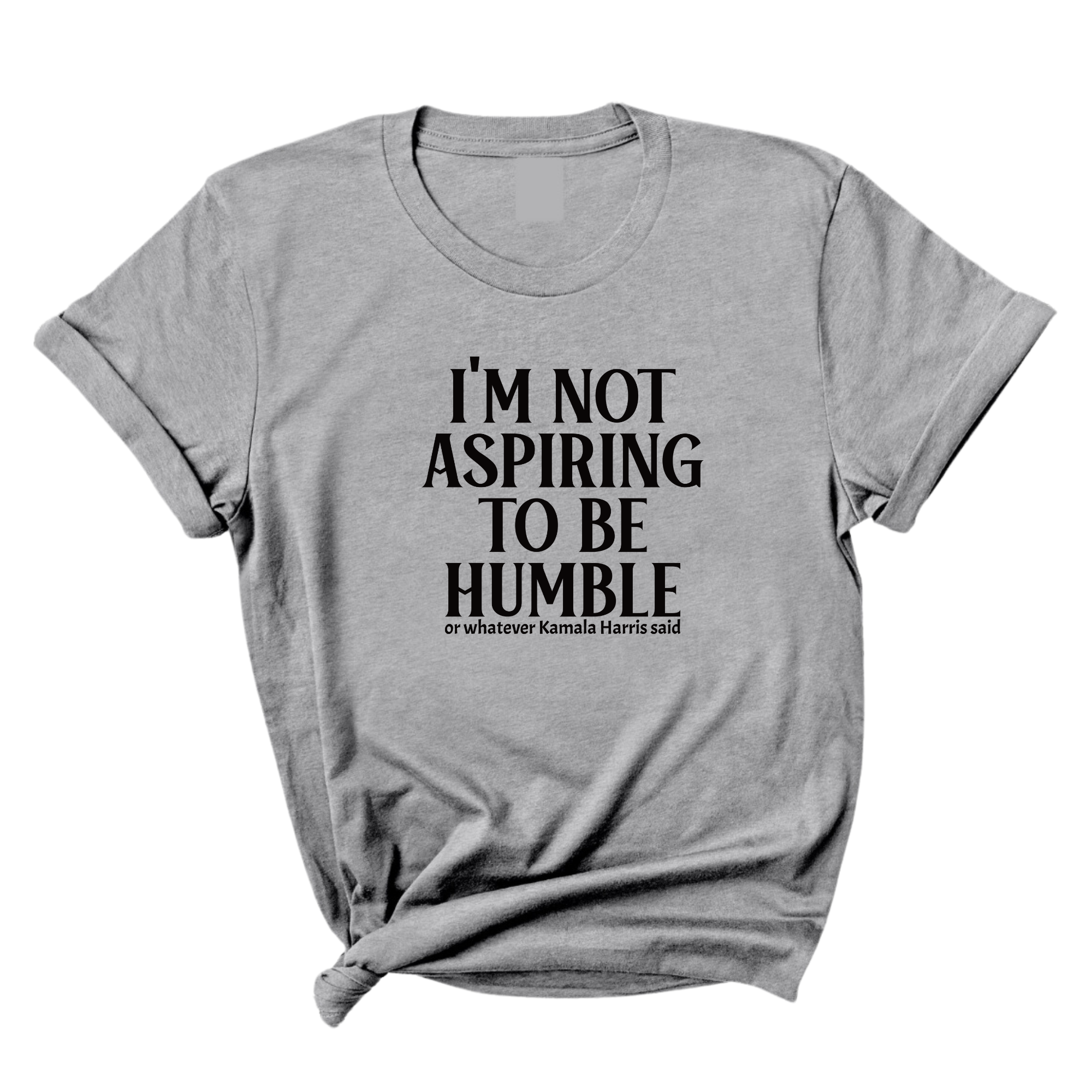 I'm Not Aspiring to Be Humble Unisex Tee-T-Shirt-The Original God Ain't Petty But I Am