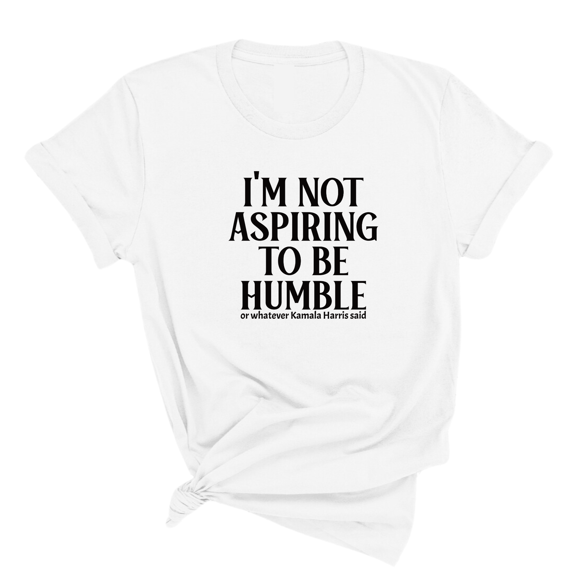 I'm Not Aspiring to Be Humble Unisex Tee-T-Shirt-The Original God Ain't Petty But I Am