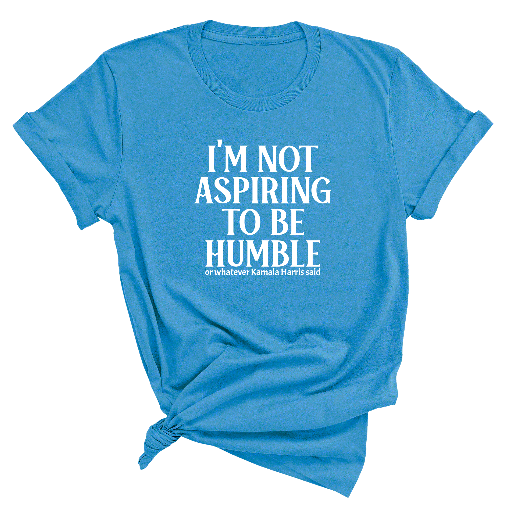 I'm Not Aspiring to Be Humble Unisex Tee-T-Shirt-The Original God Ain't Petty But I Am